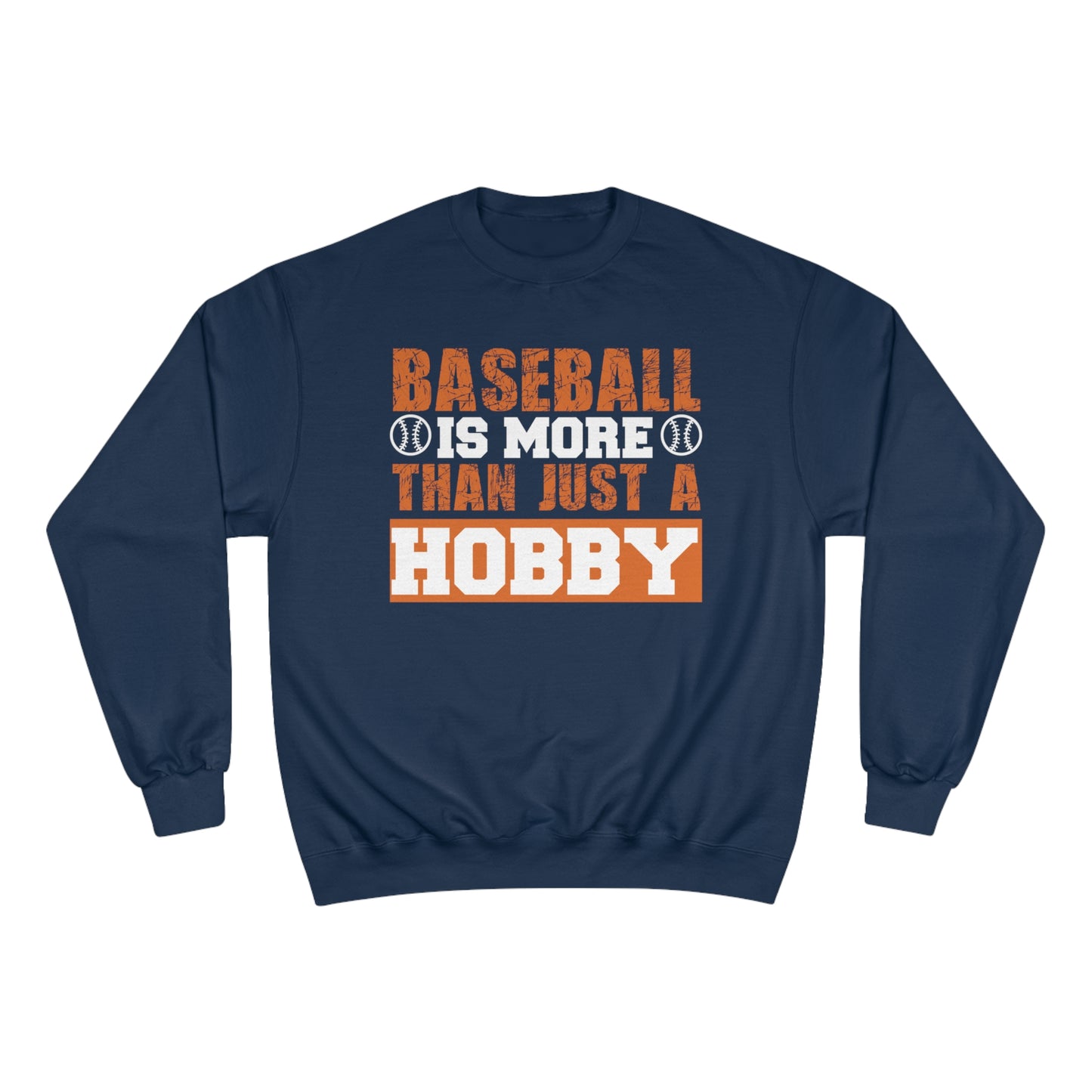 Baseball is more than just a hobby / Champion Sweatshirt