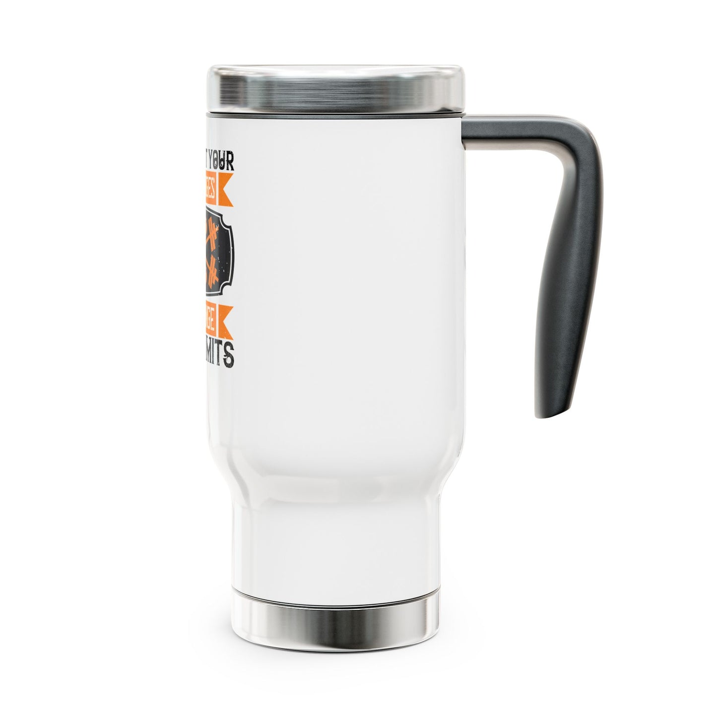 Don't limit your Challenges / Stainless Steel Travel Mug with Handle, 14oz