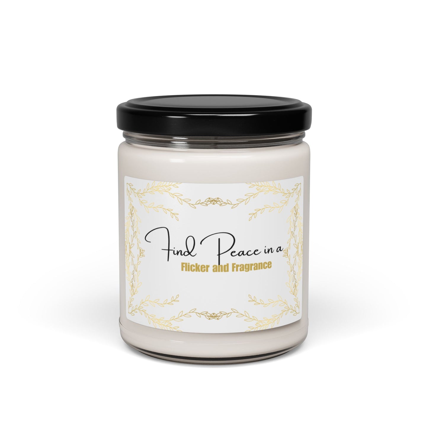 Find Peace in a Flicker and Fragrance / Scented Soy Candle, 9oz