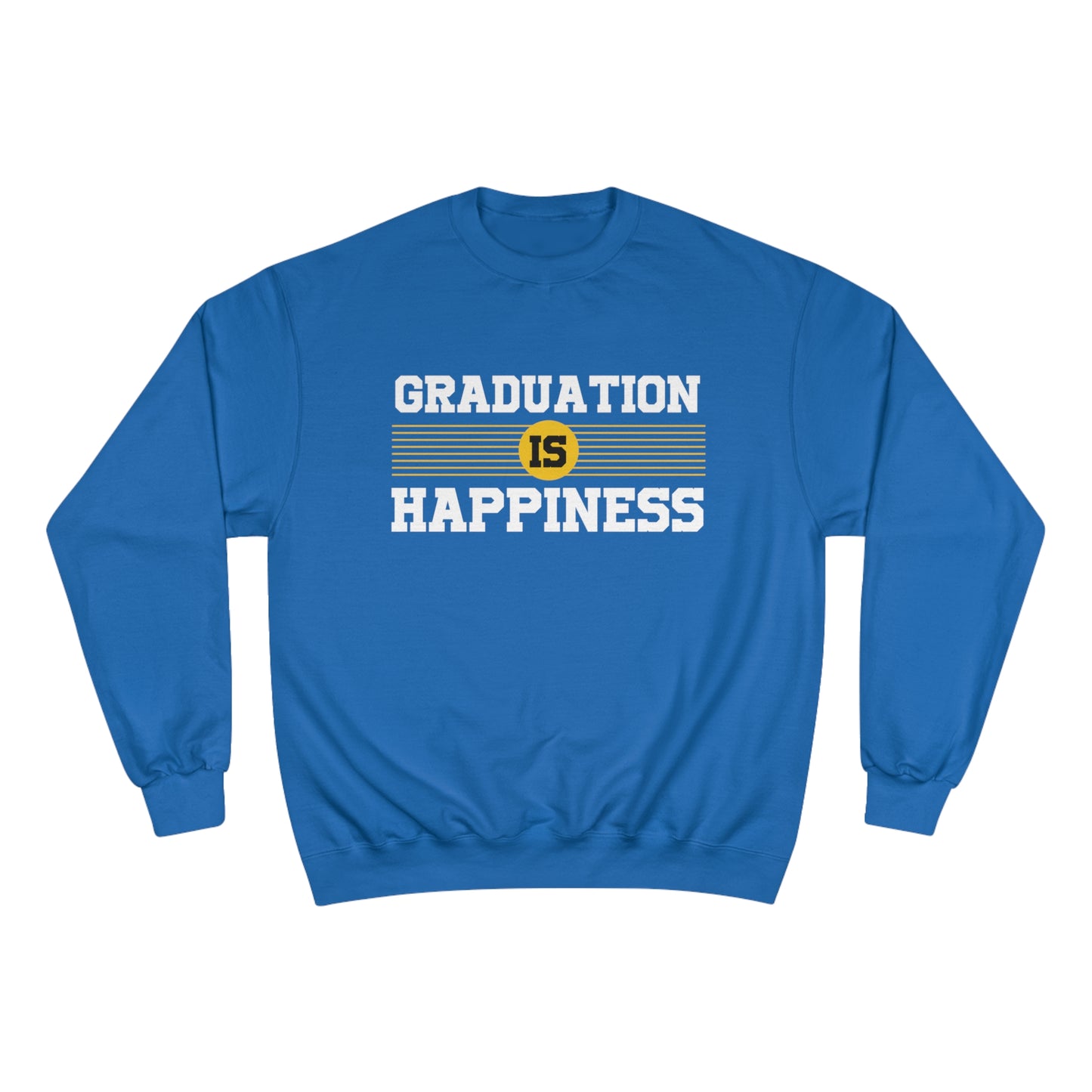 Graduation is Happiness / Champion Sweatshirt