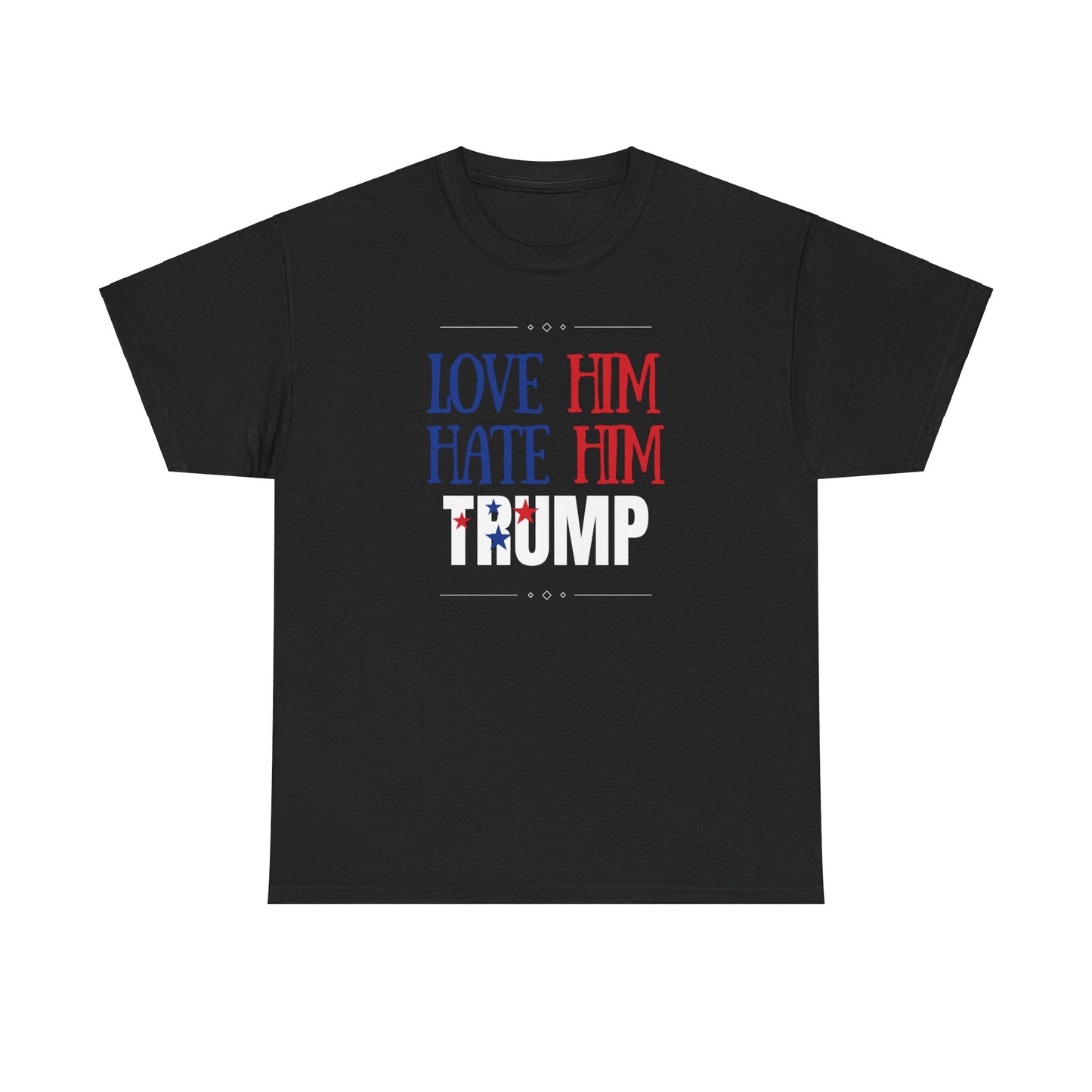 Love him Hate him / Trump Unisex Heavy Cotton Tee
