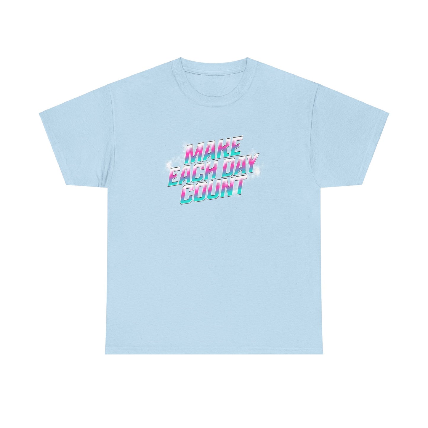 Make Each Day Count / Unisex Heavy Cotton Tee