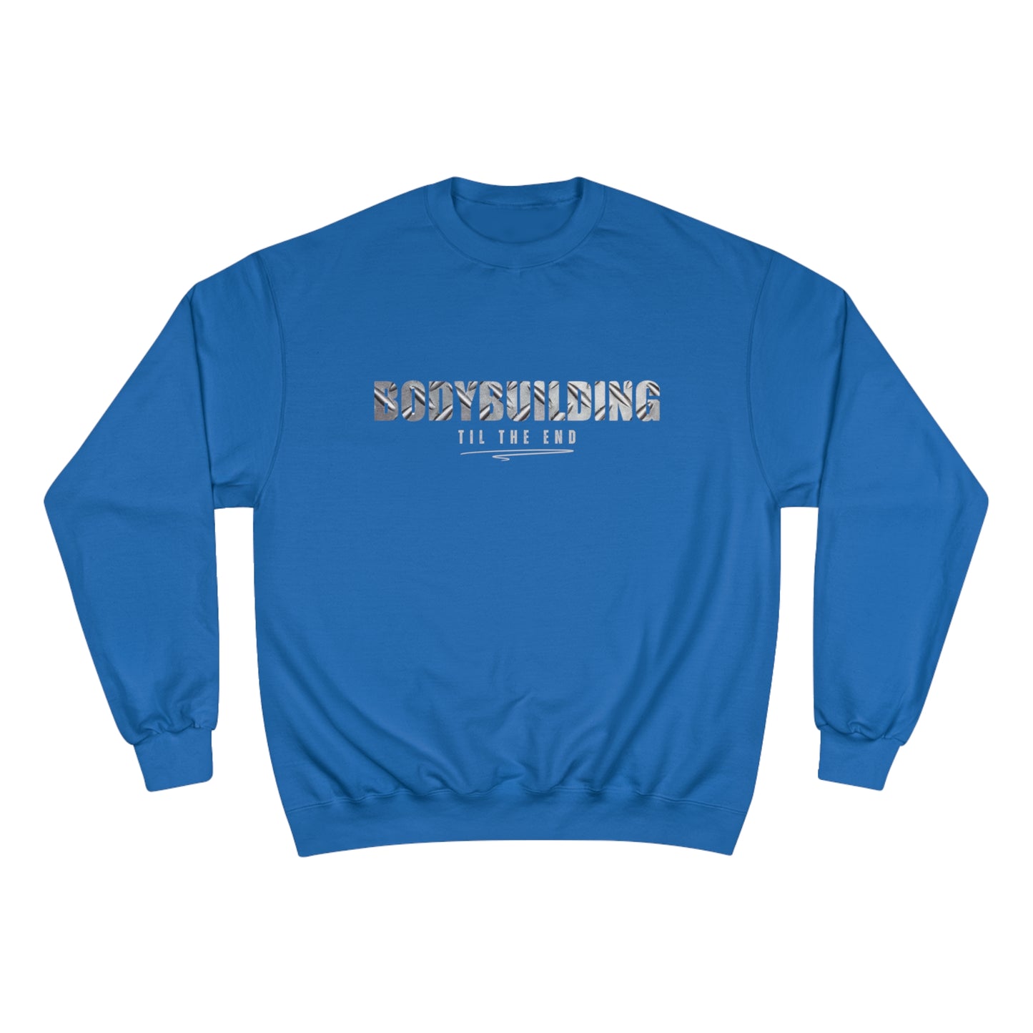 Bodybuilding til the end / Champion Sweatshirt