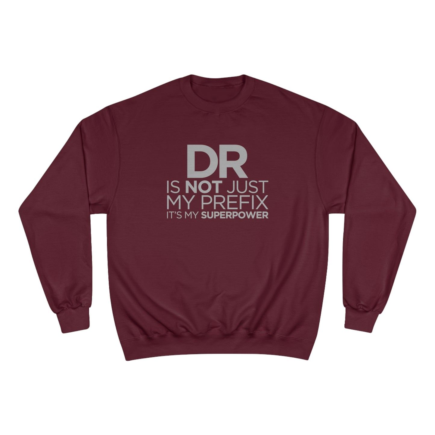 DR is not just my prefix, it's my super power (Doctor) / Champion Sweatshirt