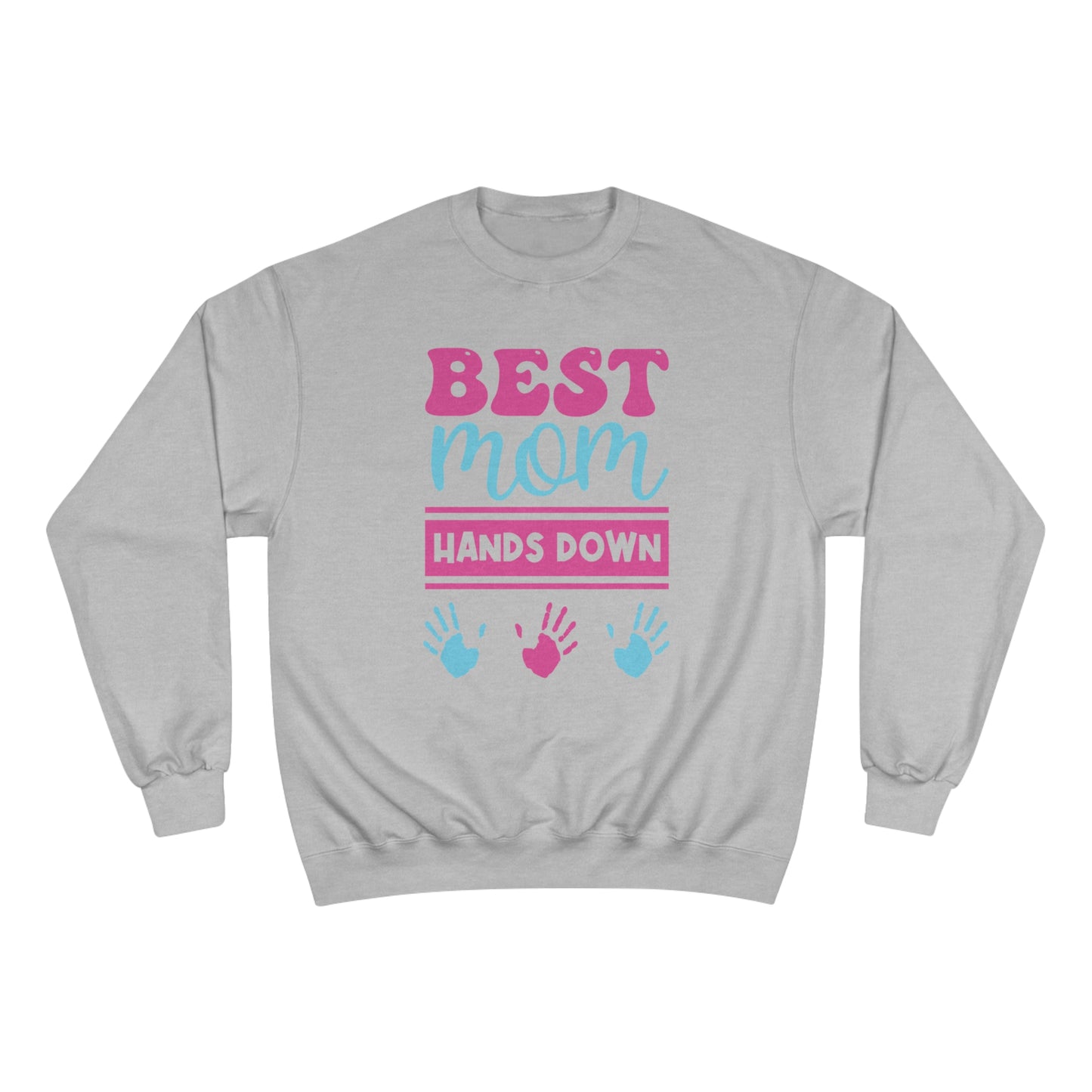 Best Mom hands down / Champion Sweatshirt