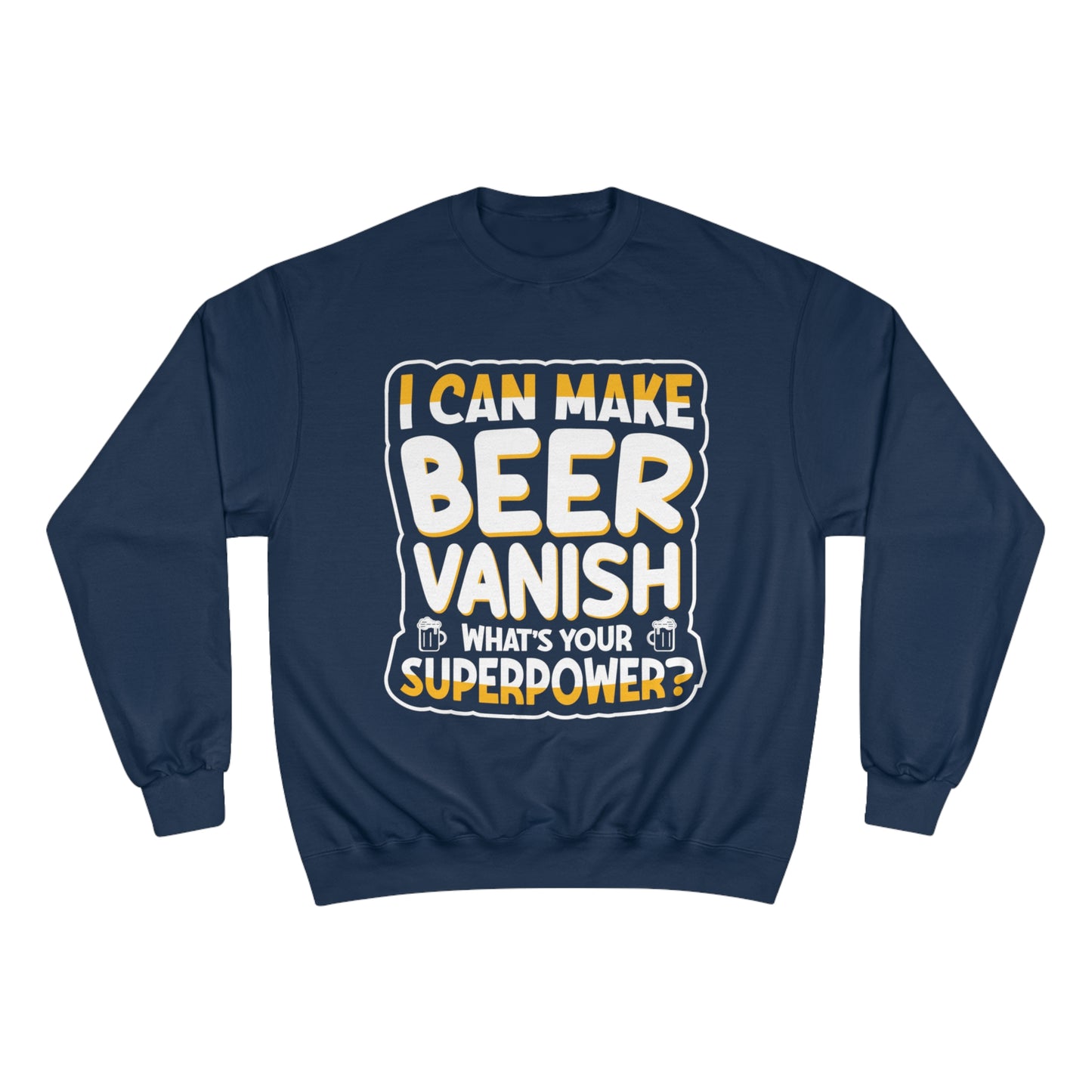 I can make beer vanish / Champion Sweatshirt