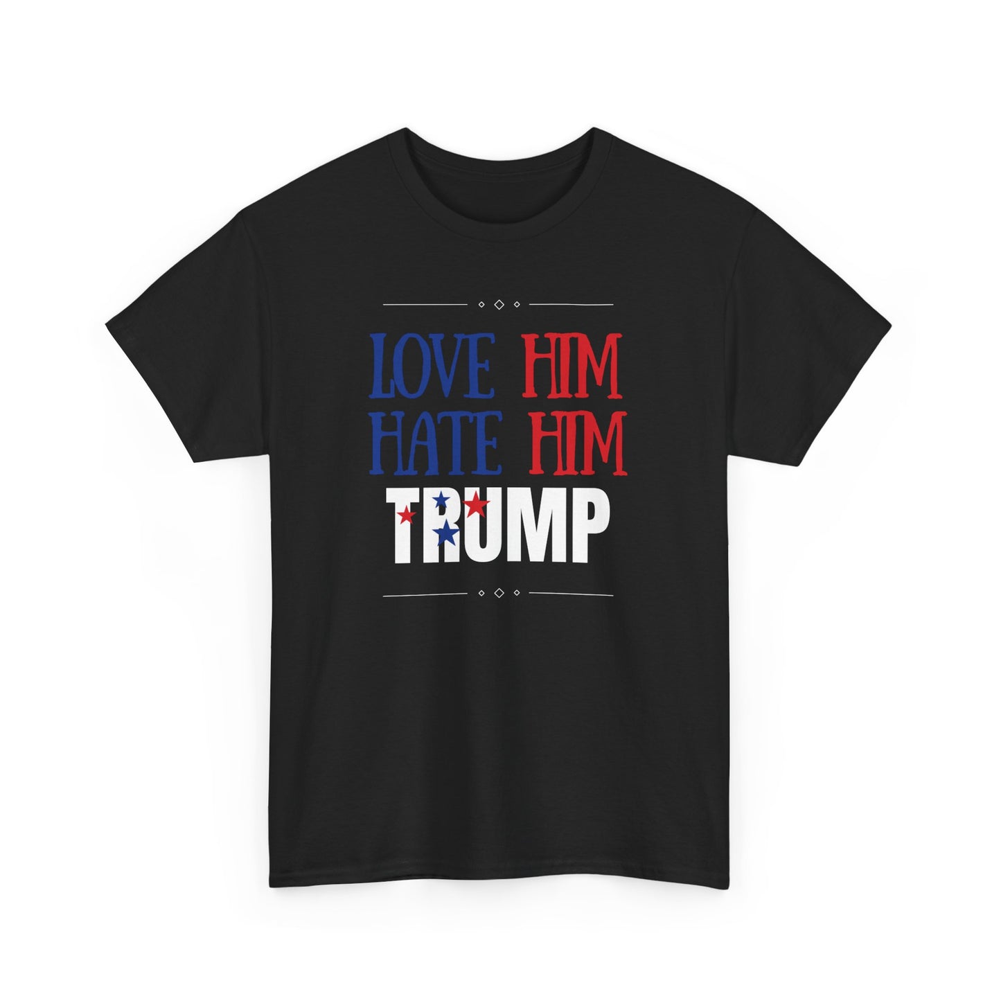Love him Hate him / Trump Unisex Heavy Cotton Tee