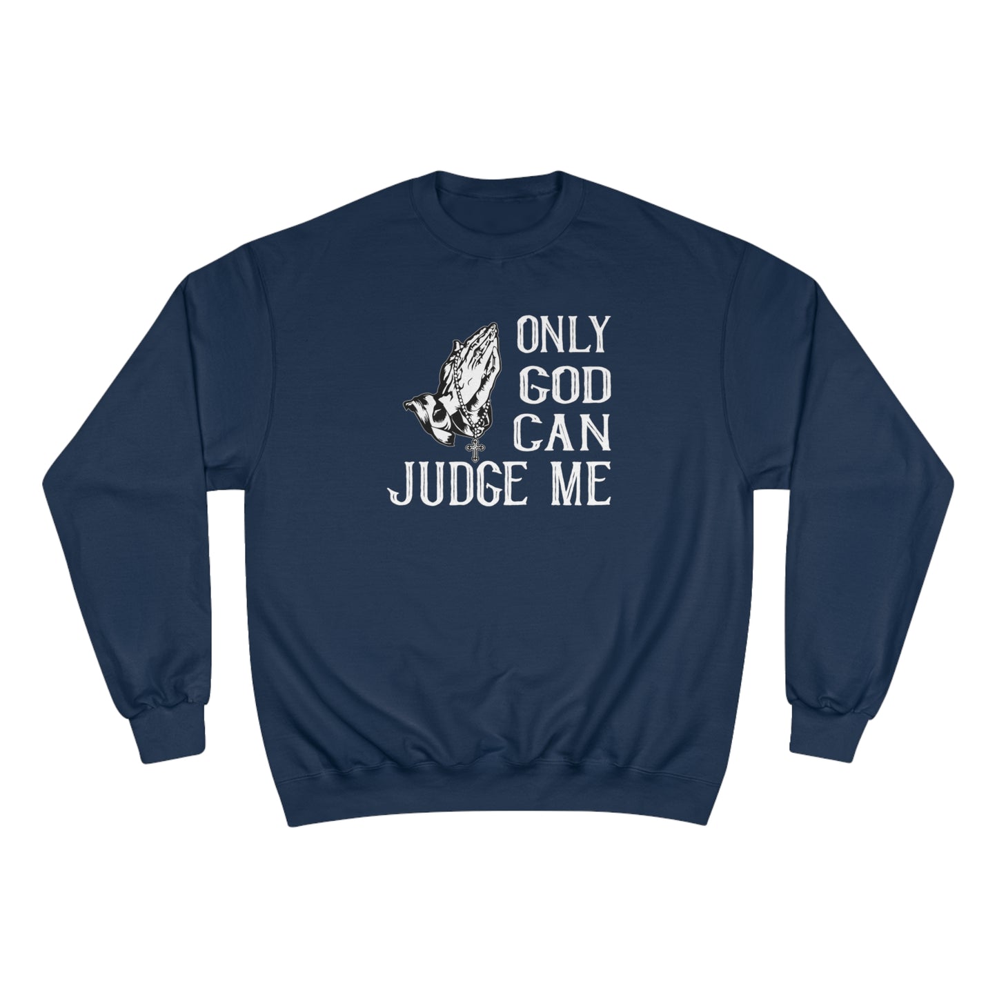 Only god can judge me / Champion Sweatshirt