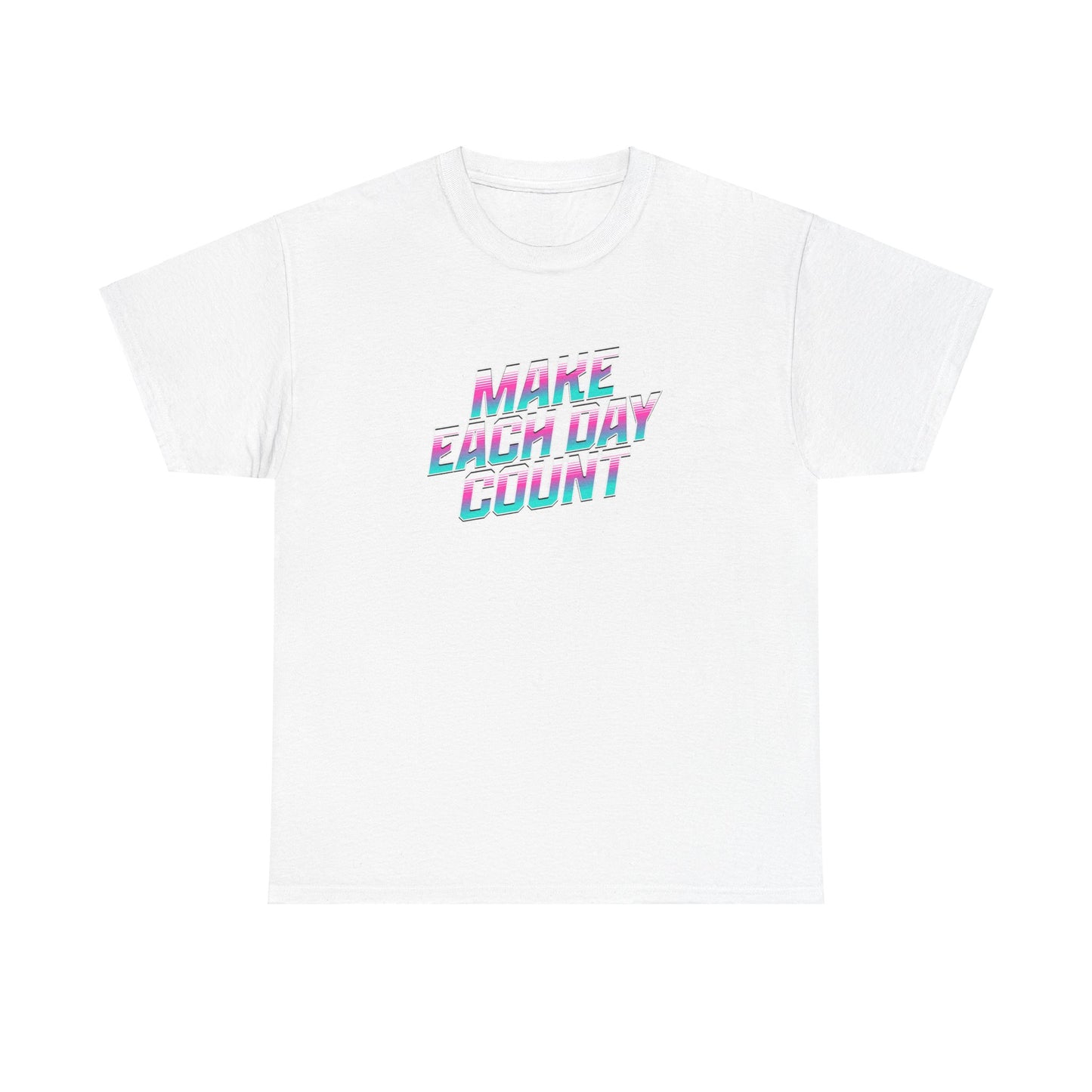 Make Each Day Count / Unisex Heavy Cotton Tee