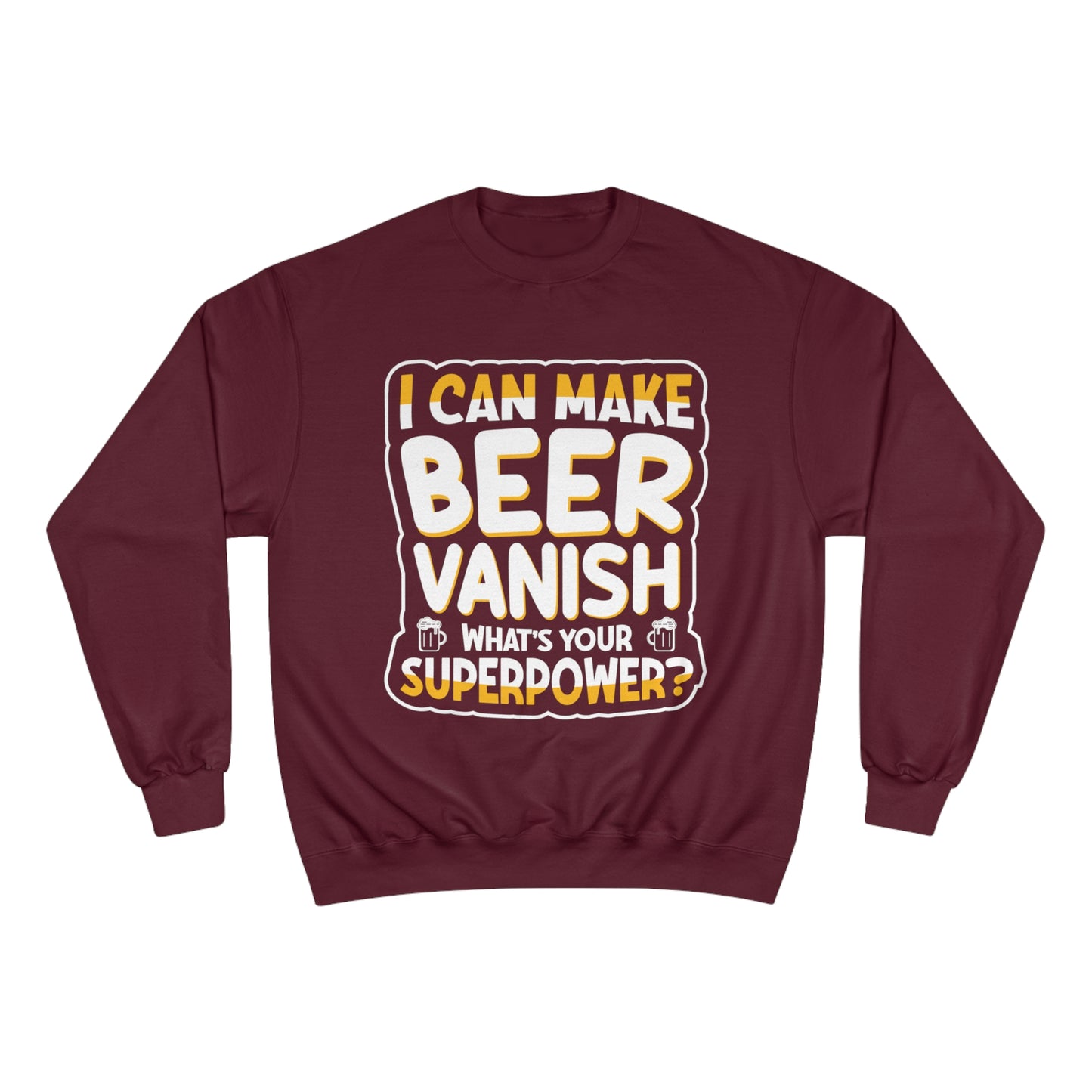 I can make beer vanish / Champion Sweatshirt