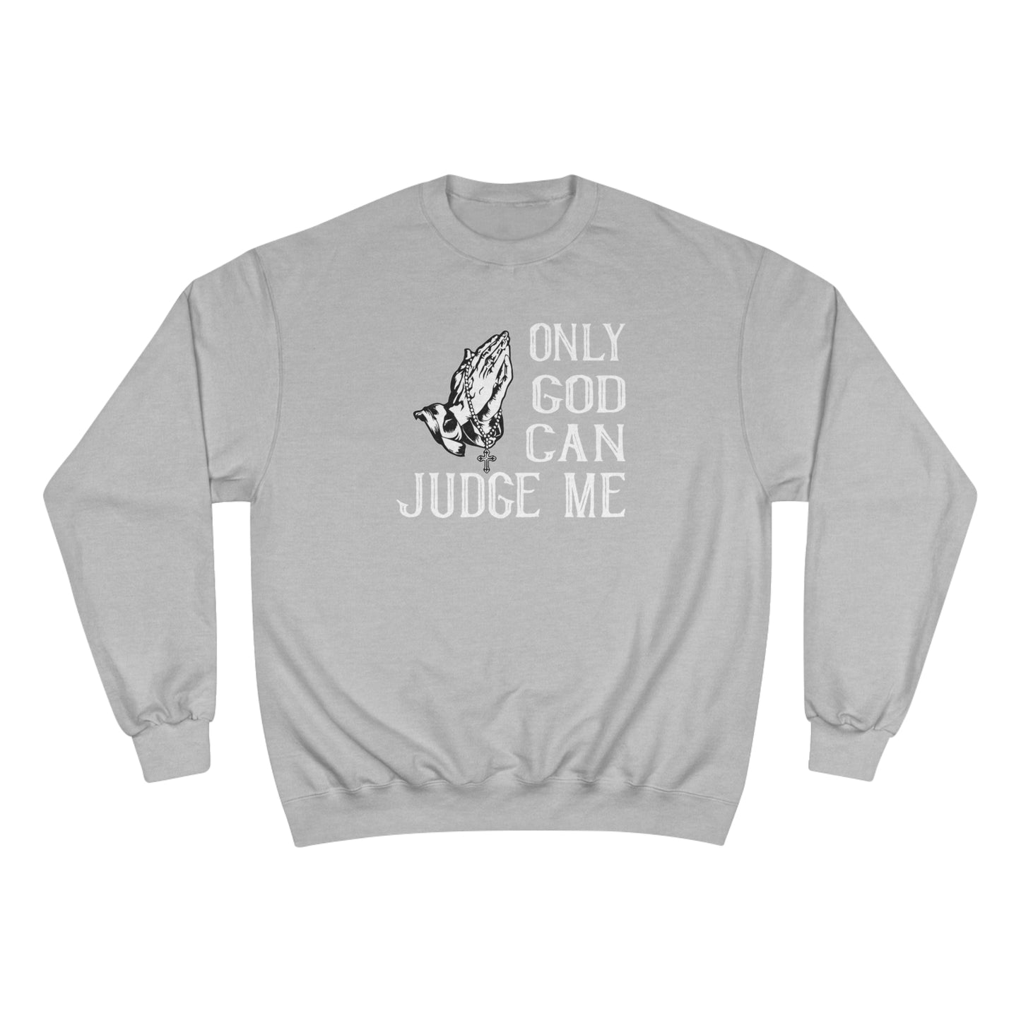 Only god can judge me / Champion Sweatshirt