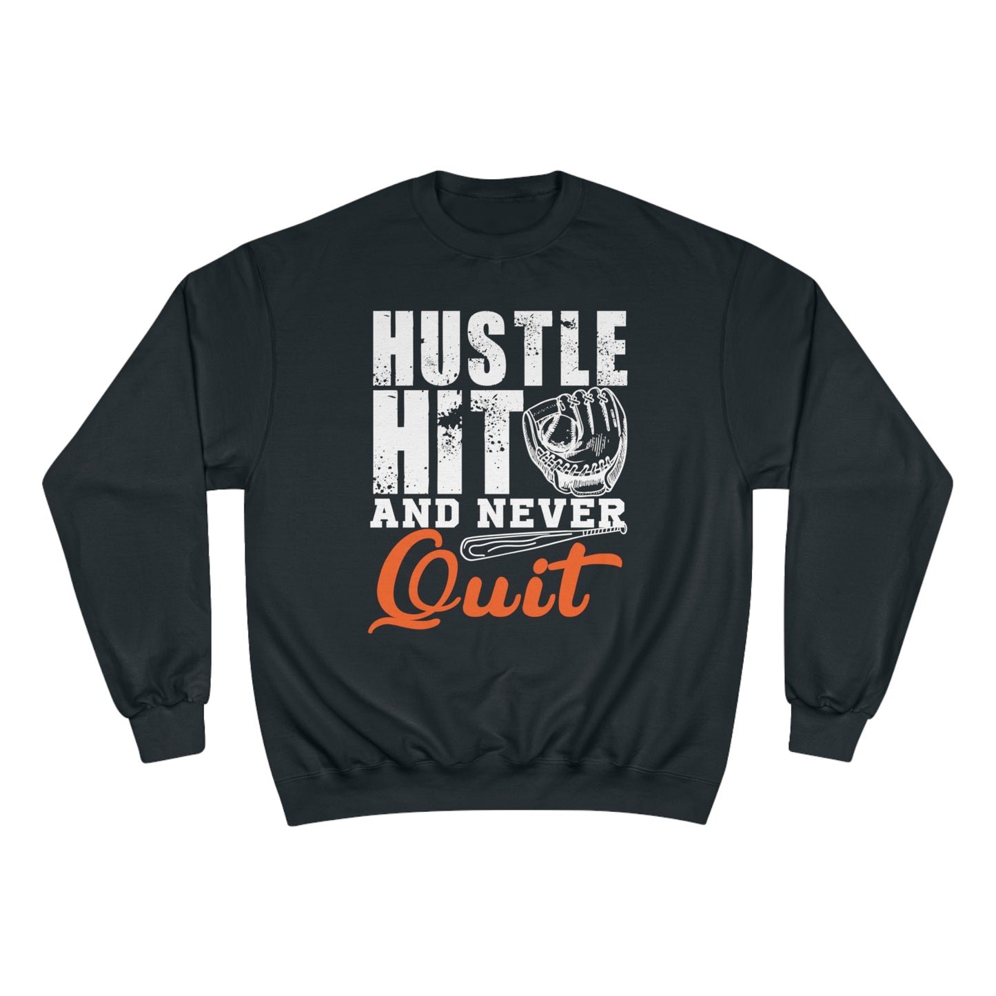 Hustle Hit and never Quit / Champion Sweatshirt