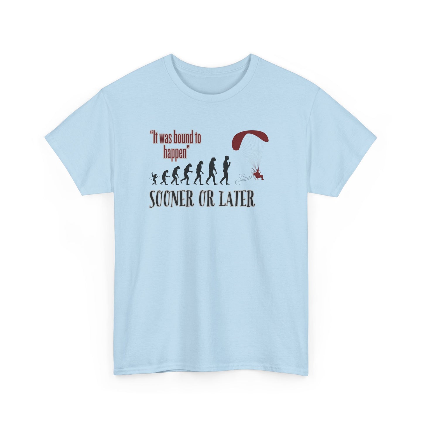 "It was bound to happen sooner or later" Unisex Heavy Cotton Tee