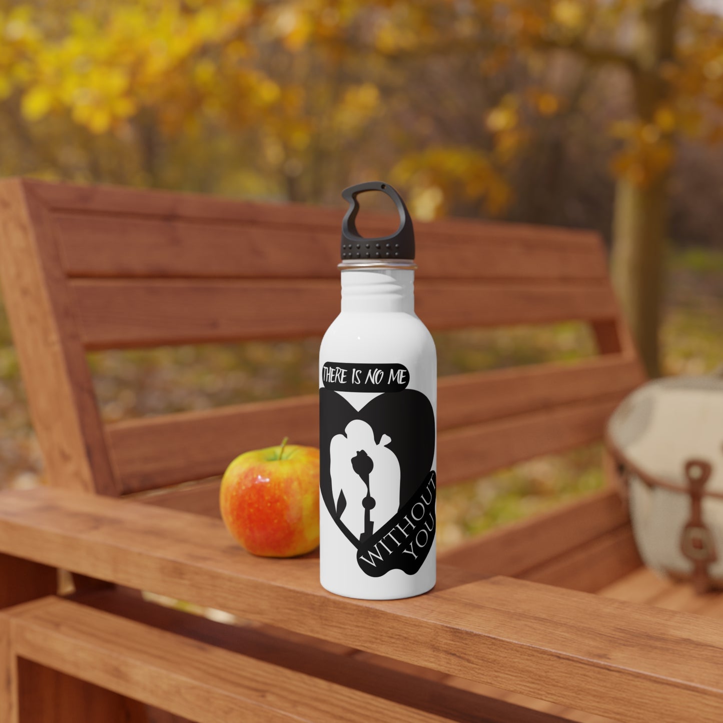 There is no me Without you / Stainless Steel Water Bottle