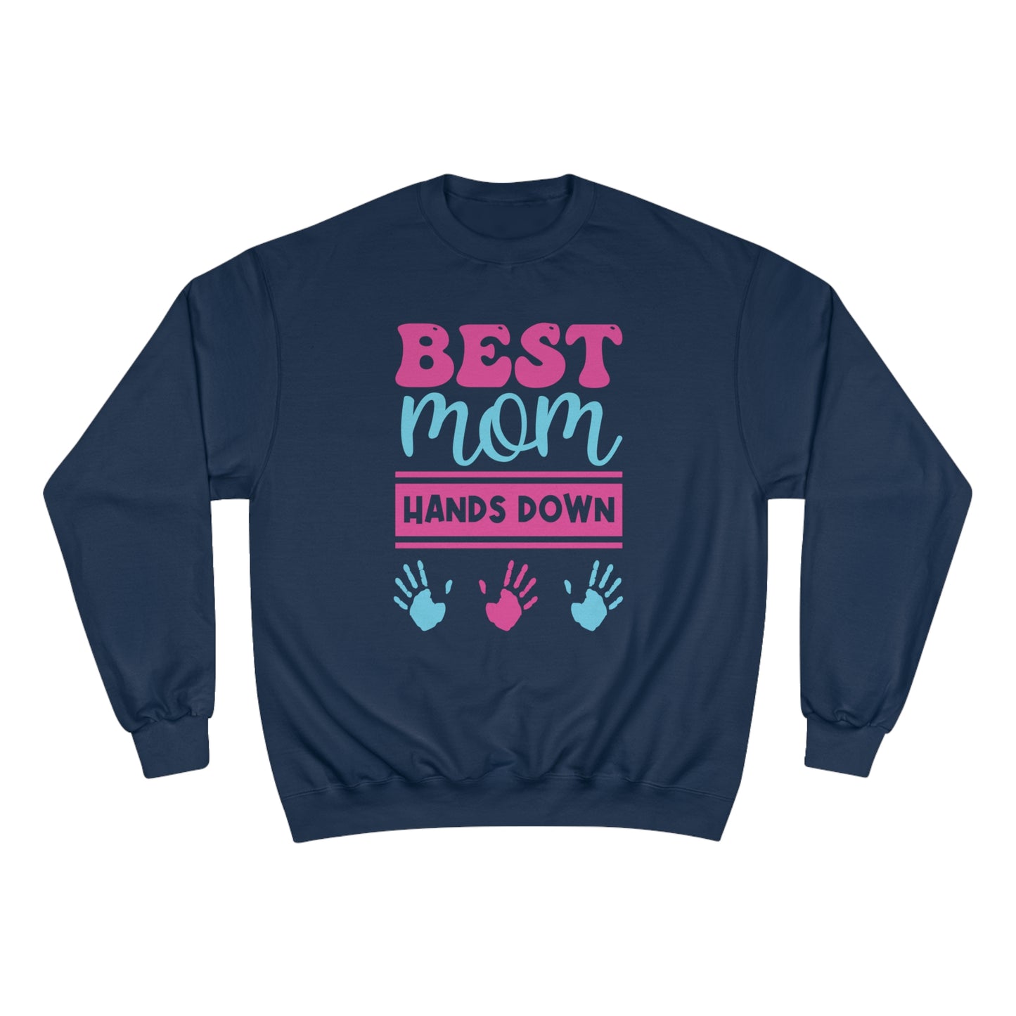 Best Mom hands down / Champion Sweatshirt