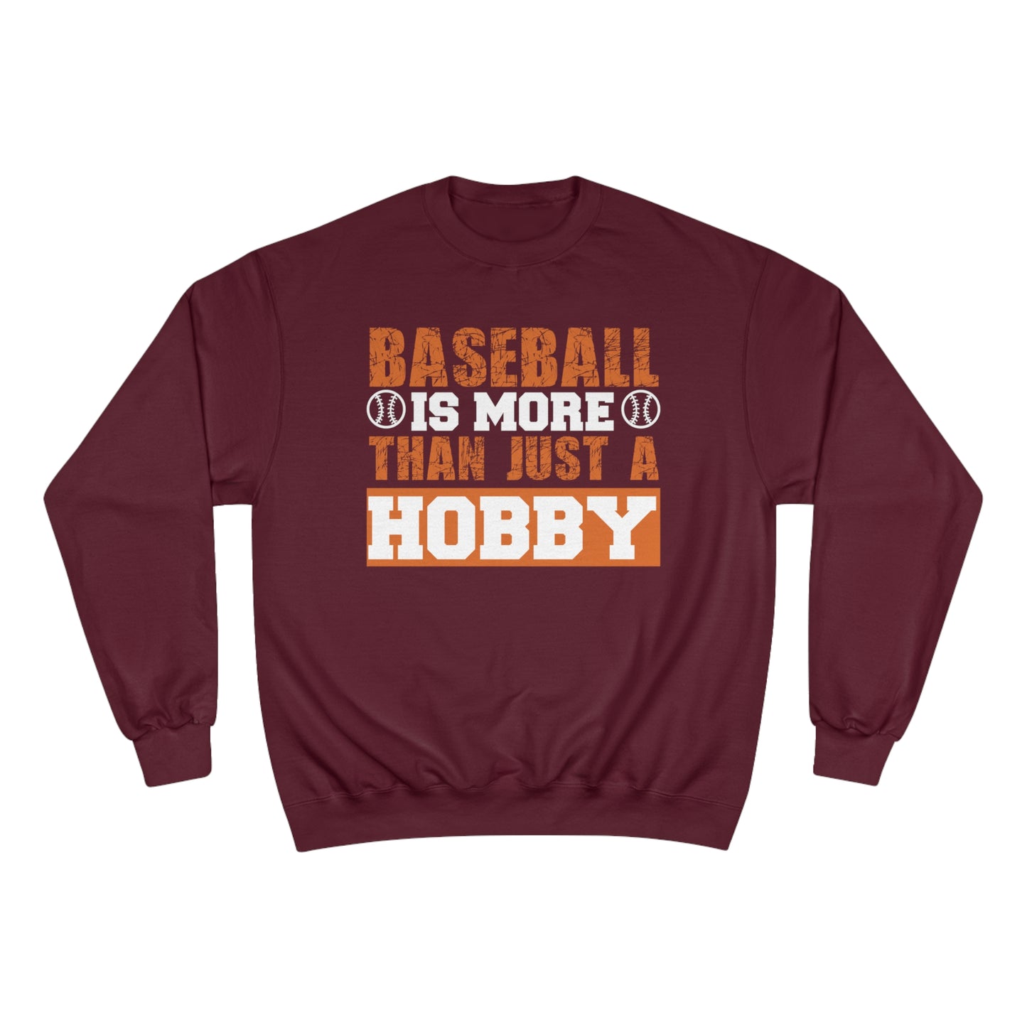 Baseball is more than just a hobby / Champion Sweatshirt