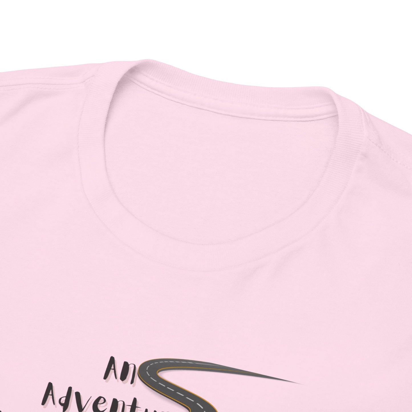 An Adventure Wouldn't Be An Adventure.... Unisex Heavy Cotton Tee
