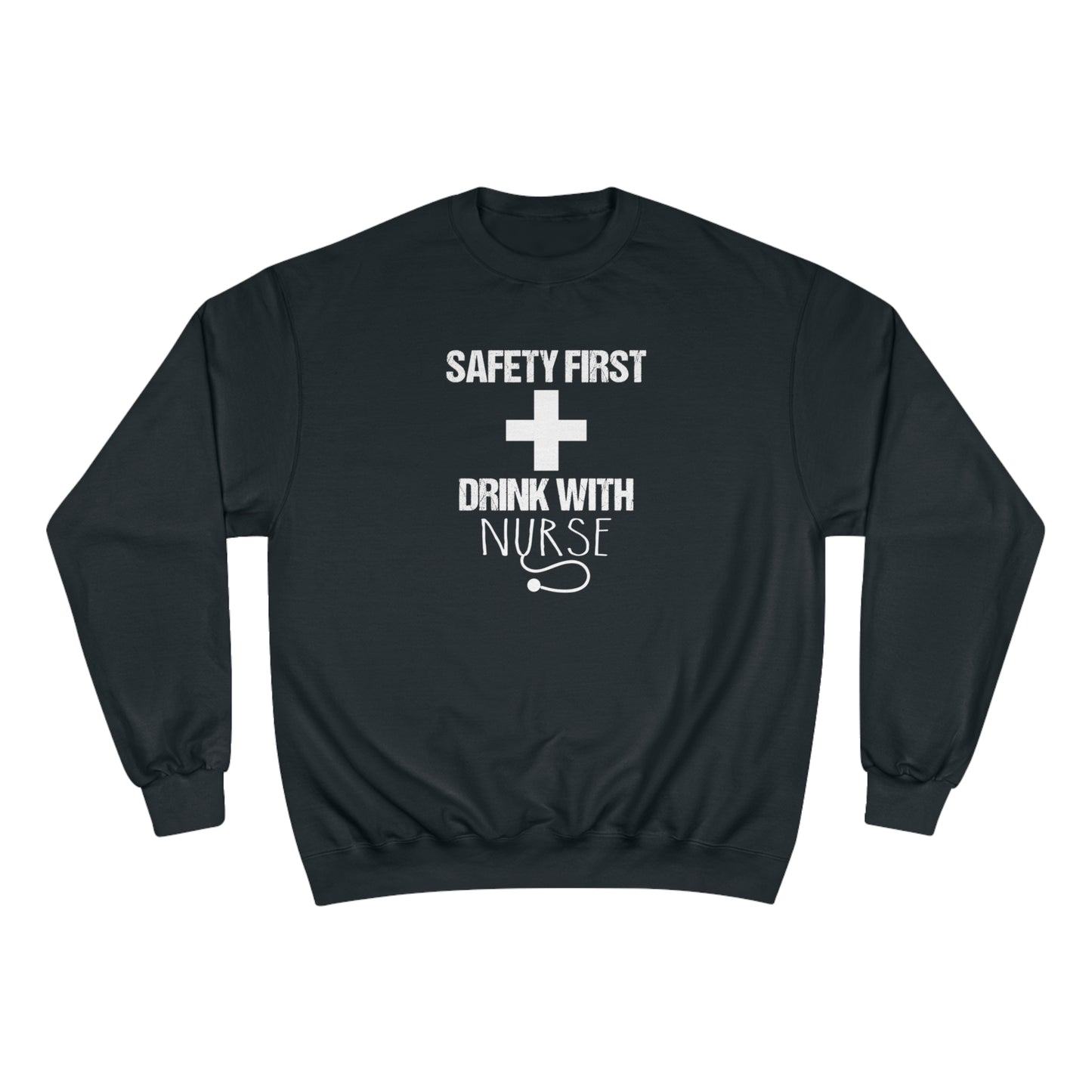 Safety first / Drink with Nurse / Champion Sweatshirt