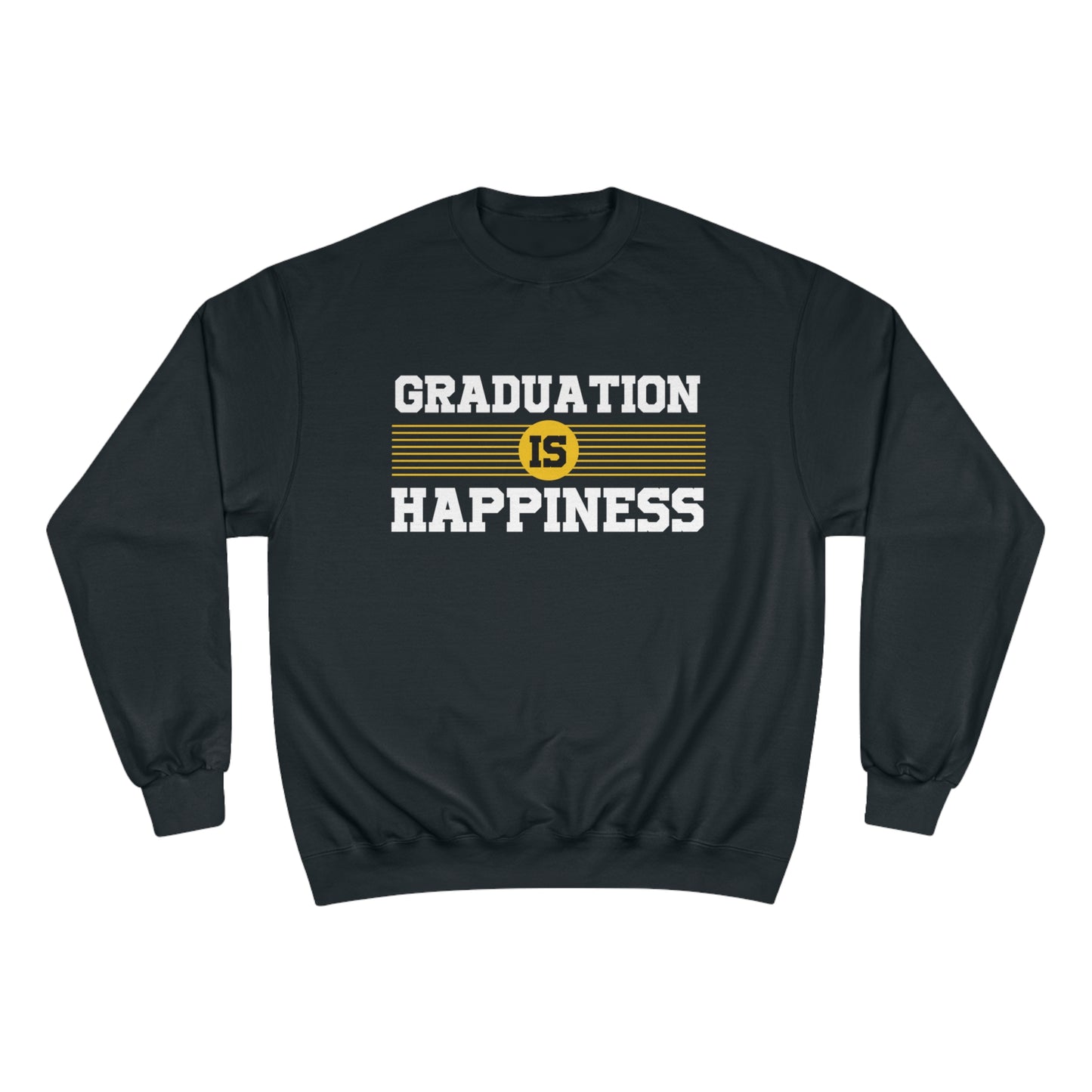 Graduation is Happiness / Champion Sweatshirt