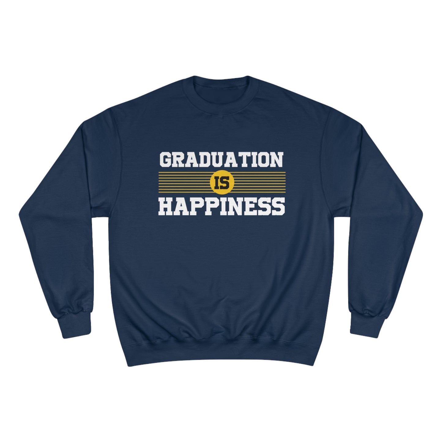 Graduation is Happiness / Champion Sweatshirt