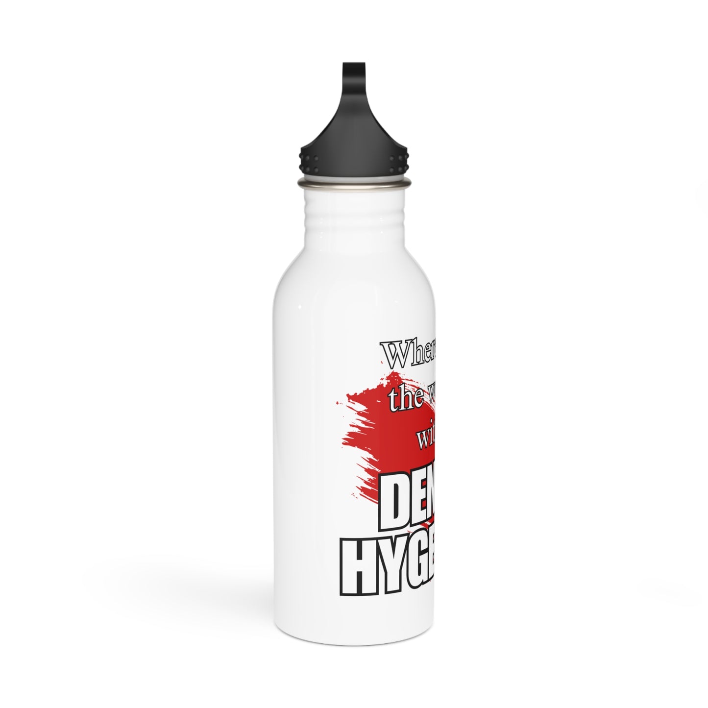 Where would the world be without Dental Hygenists / Stainless Steel Water Bottle