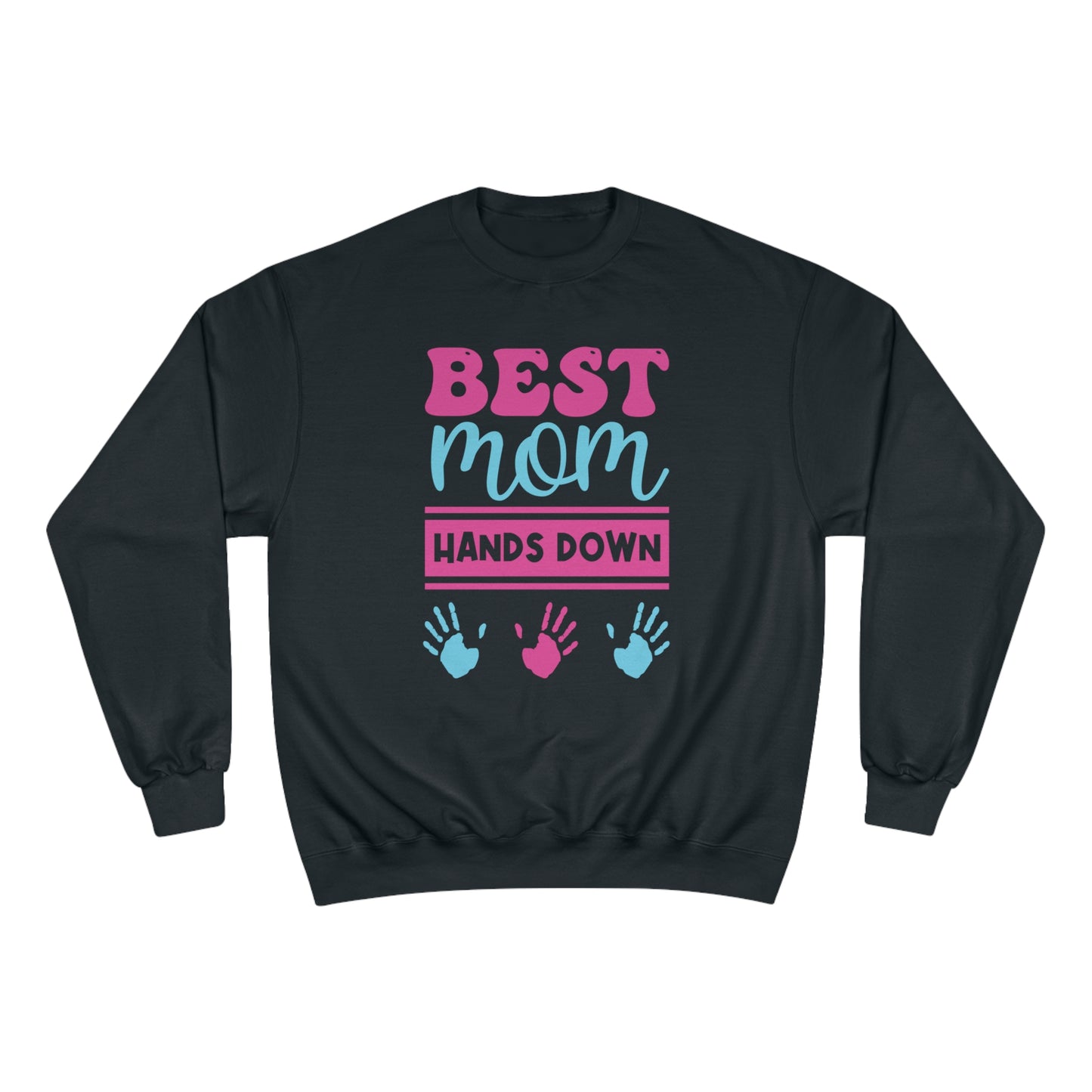 Best Mom hands down / Champion Sweatshirt