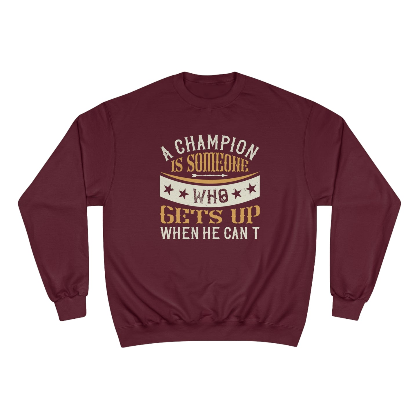 A champion is someone who gets up when he can't / Champion Sweatshirt