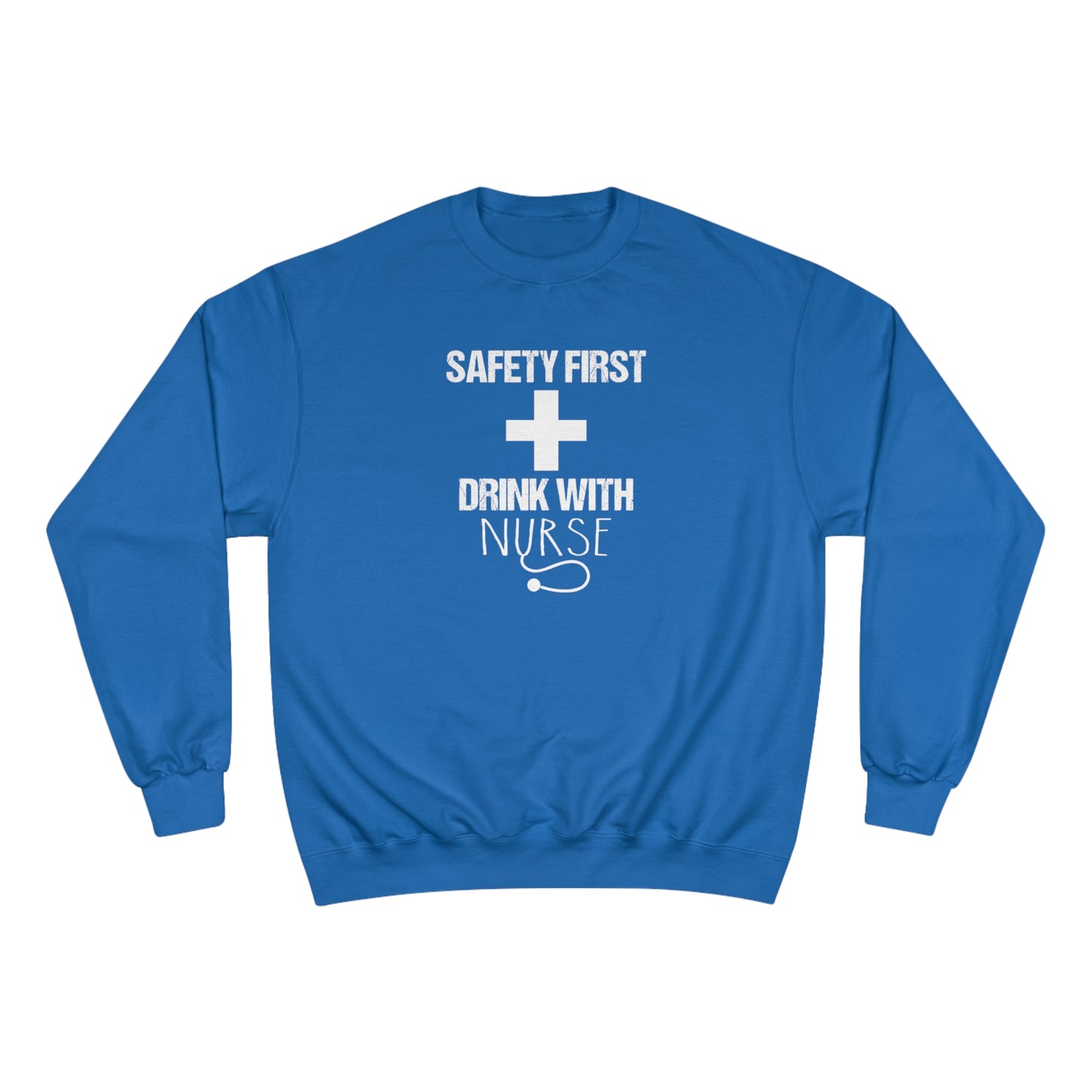 Safety first / Drink with Nurse / Champion Sweatshirt