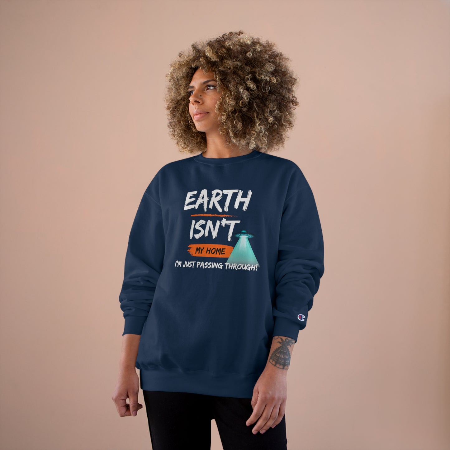 Earth isn't my home / I'm just passing through / Champion Sweatshirt