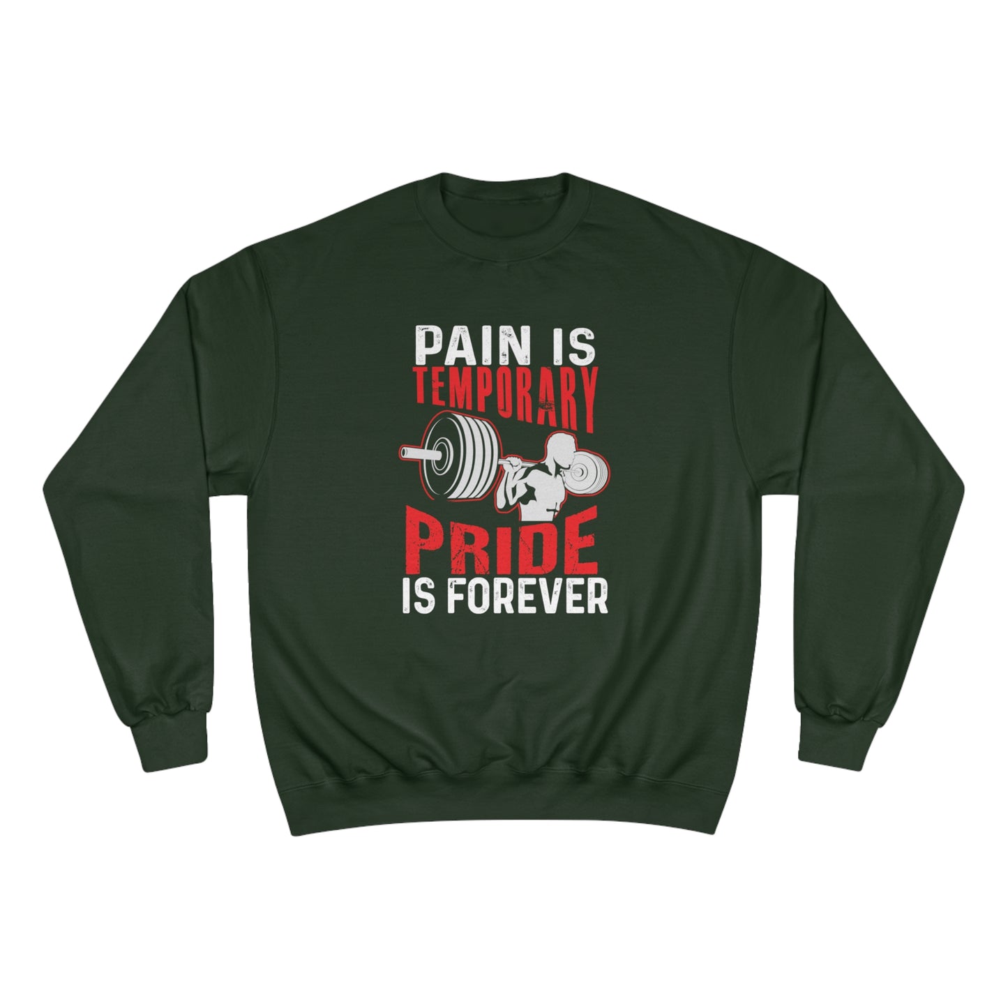 Pain is temporay / pride is forever / Champion Sweatshirt