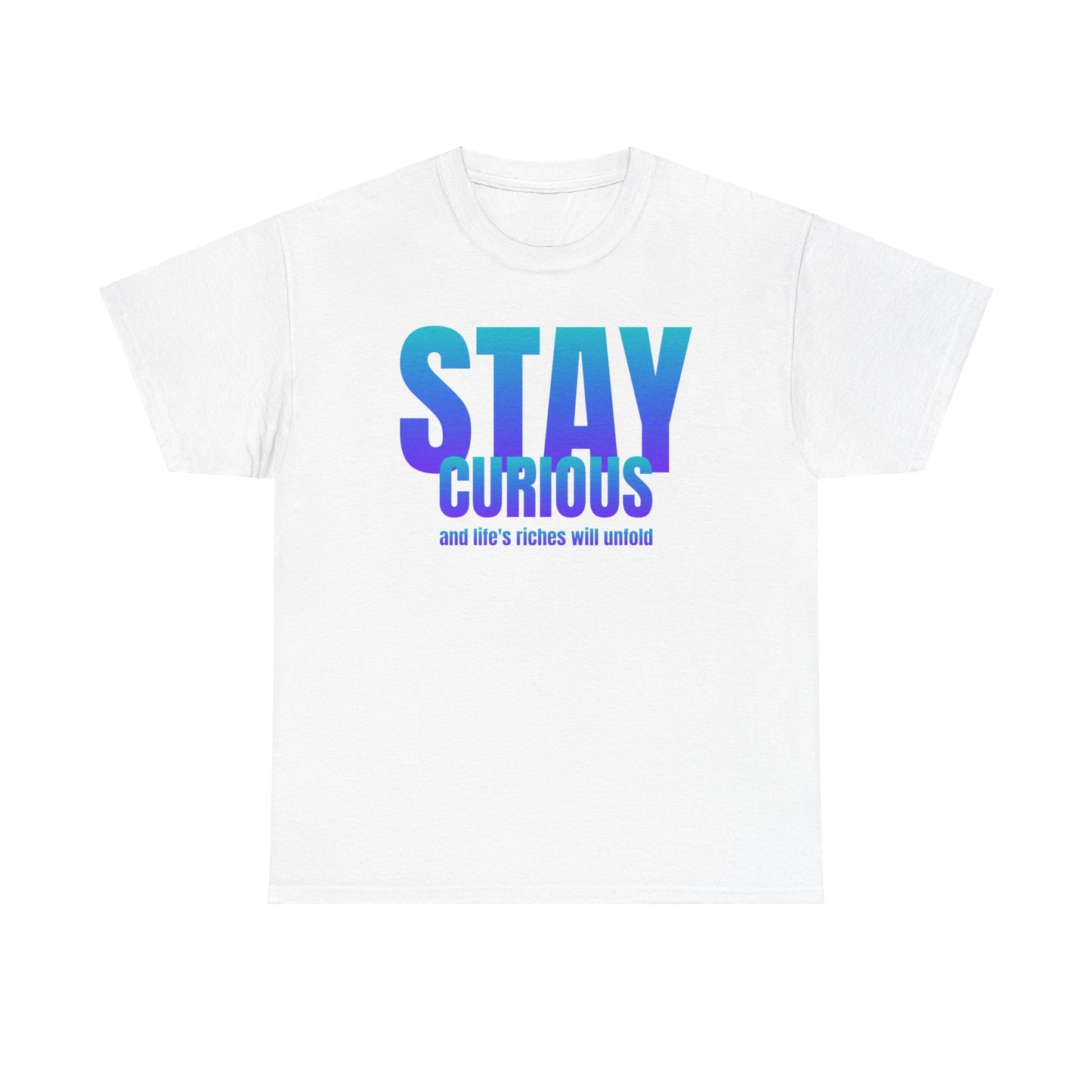 Stay curious quote Unisex Heavy Cotton Tee