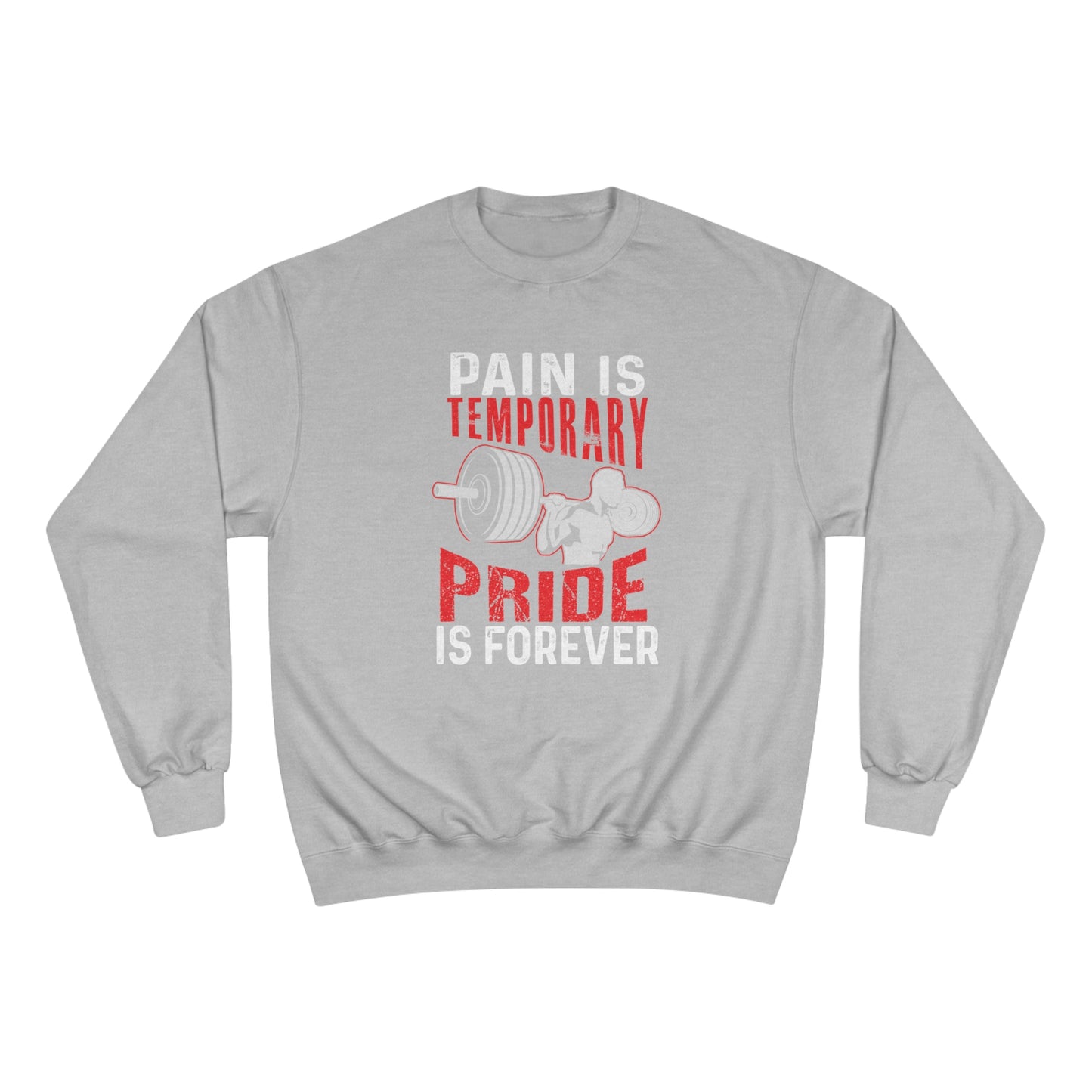 Pain is temporay / pride is forever / Champion Sweatshirt