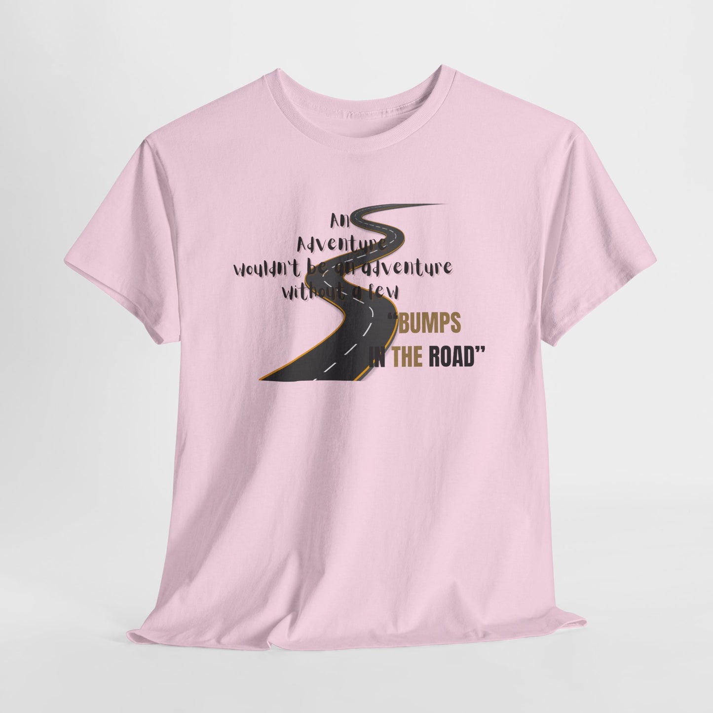 An Adventure Wouldn't Be An Adventure.... Unisex Heavy Cotton Tee