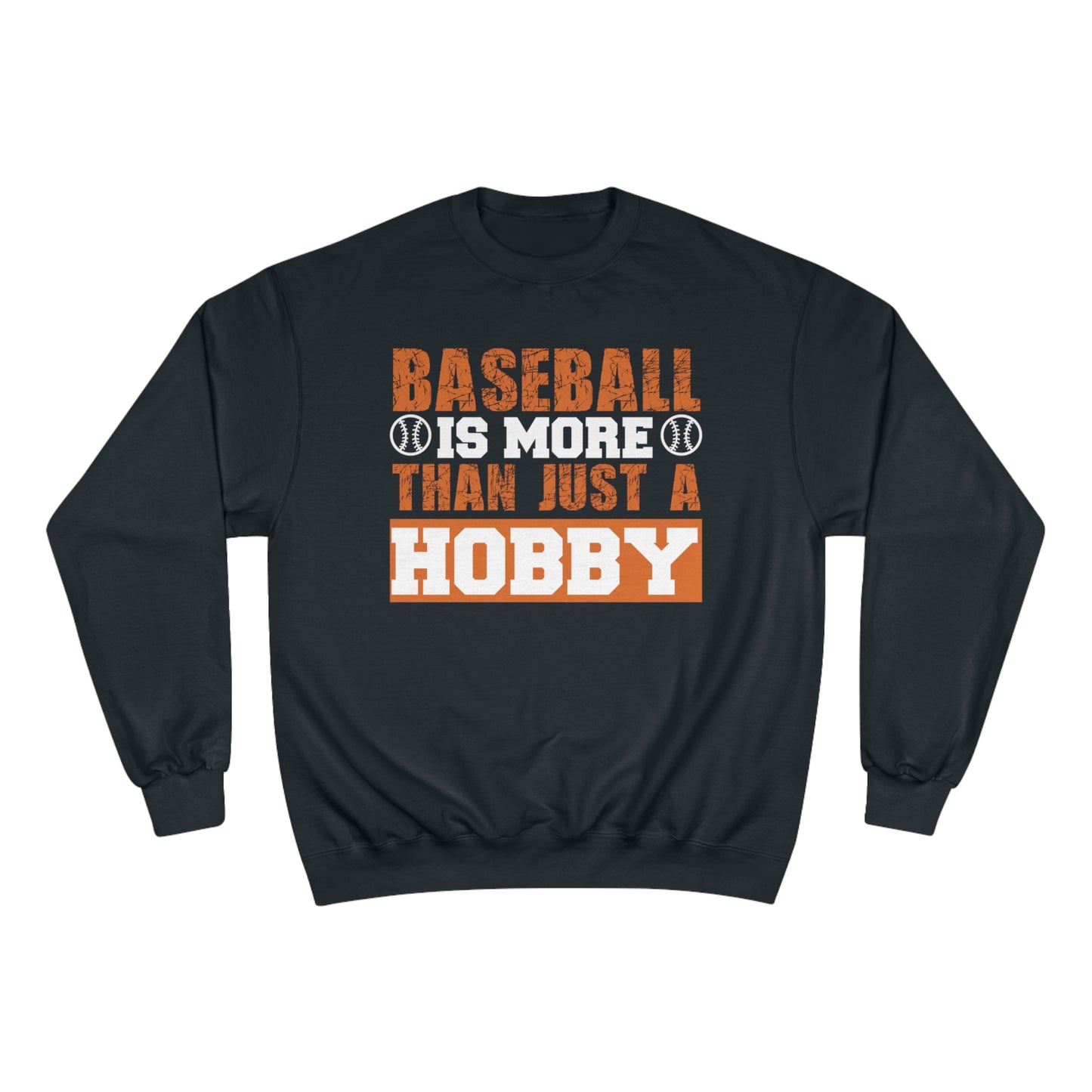 Baseball is more than just a hobby / Champion Sweatshirt