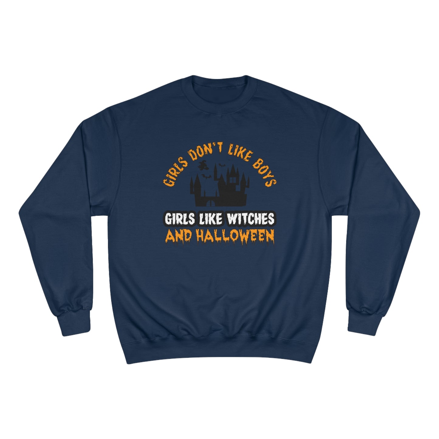Girls don't like boys / girls like witches and halloween / Champion Sweatshirt