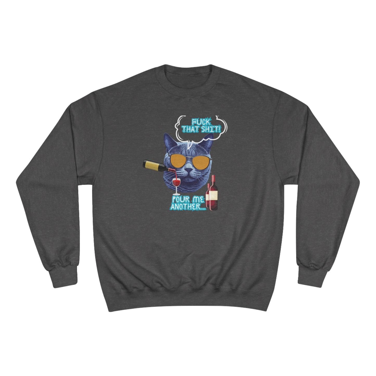 F That shit / Pour me another one / Champion Sweatshirt