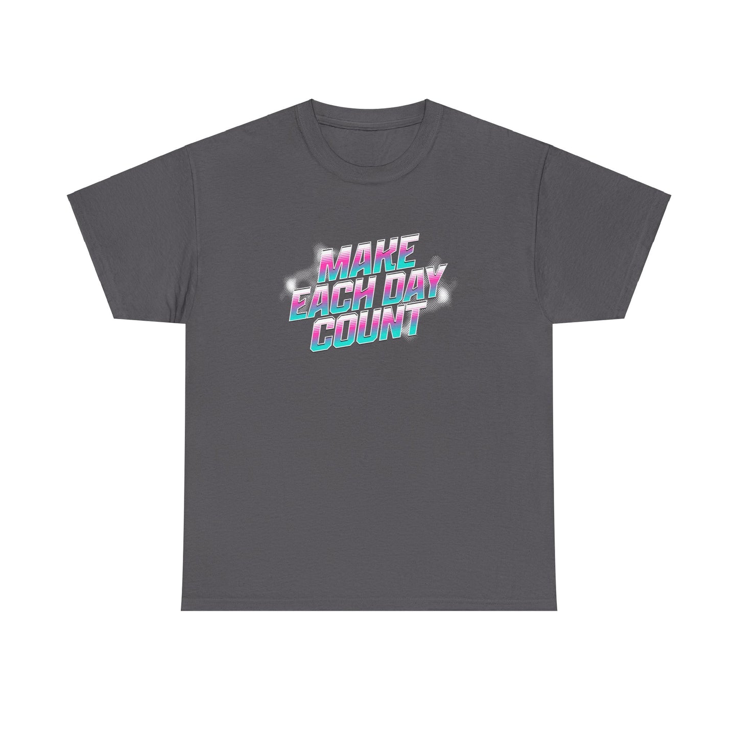 Make Each Day Count / Unisex Heavy Cotton Tee