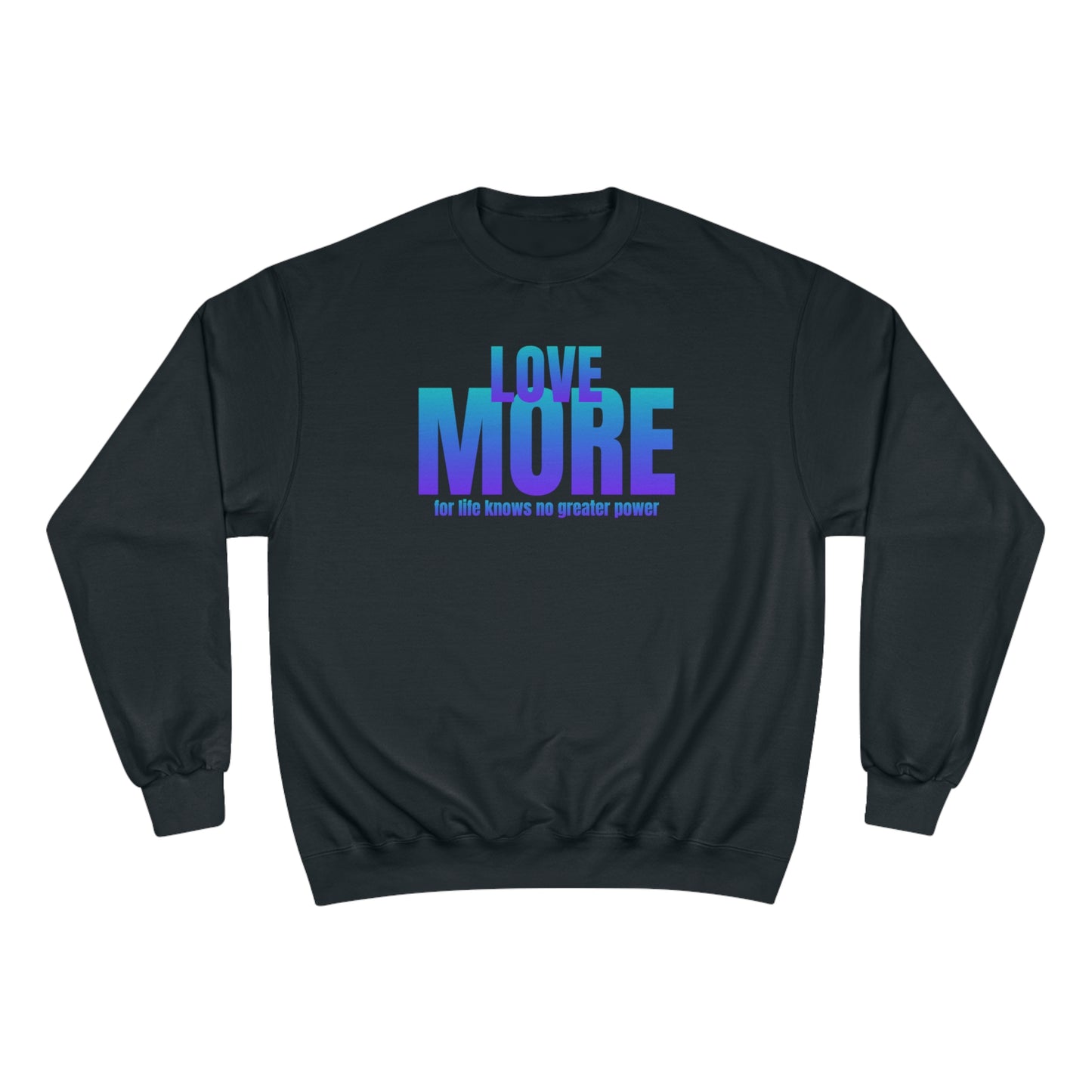Love More / Champion Sweatshirt