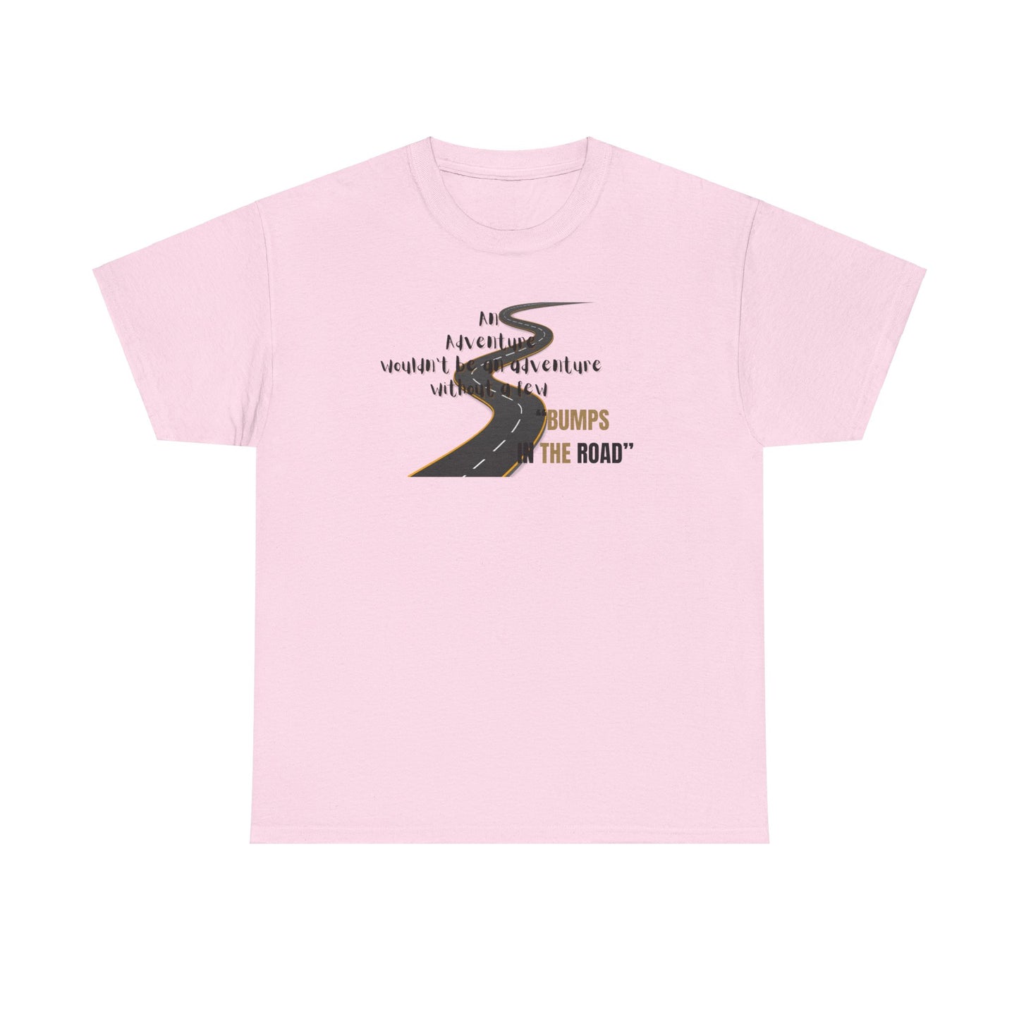 An Adventure Wouldn't Be An Adventure.... Unisex Heavy Cotton Tee