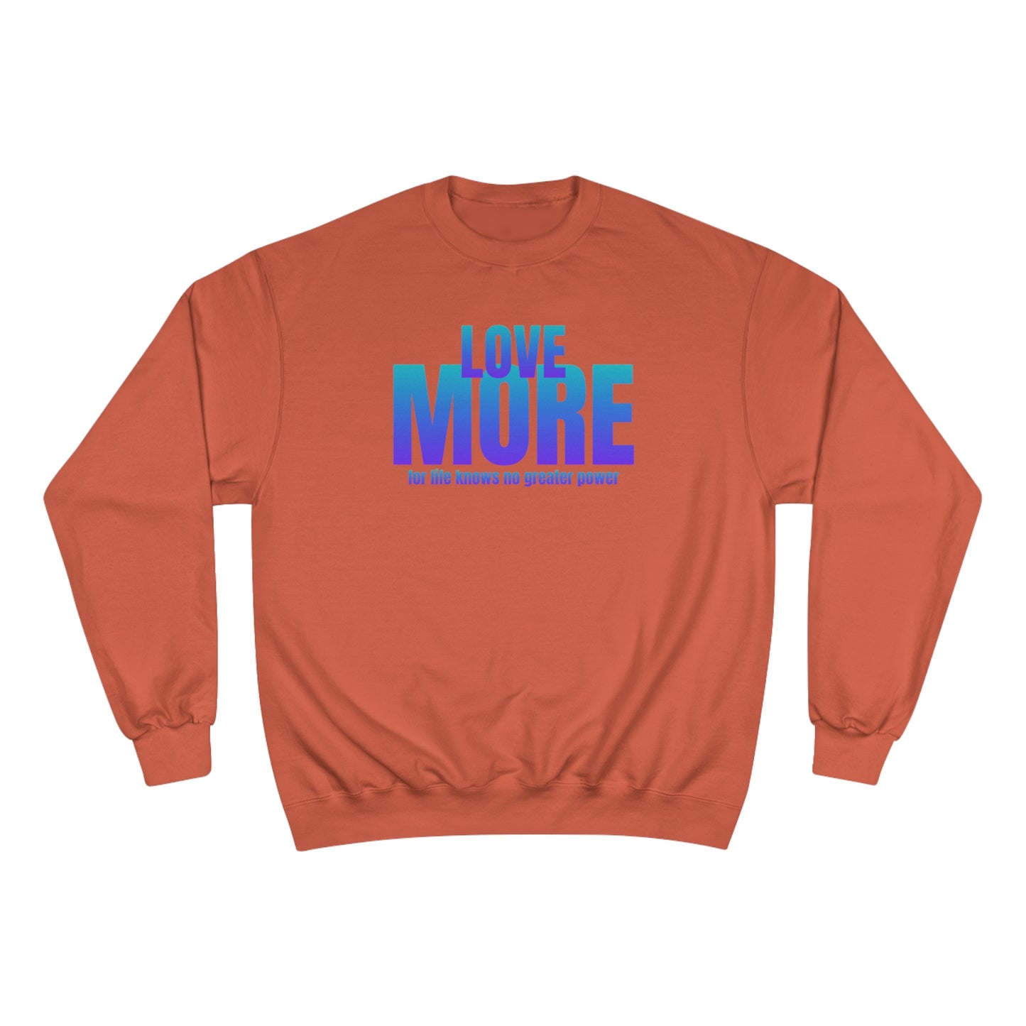 Love More / Champion Sweatshirt