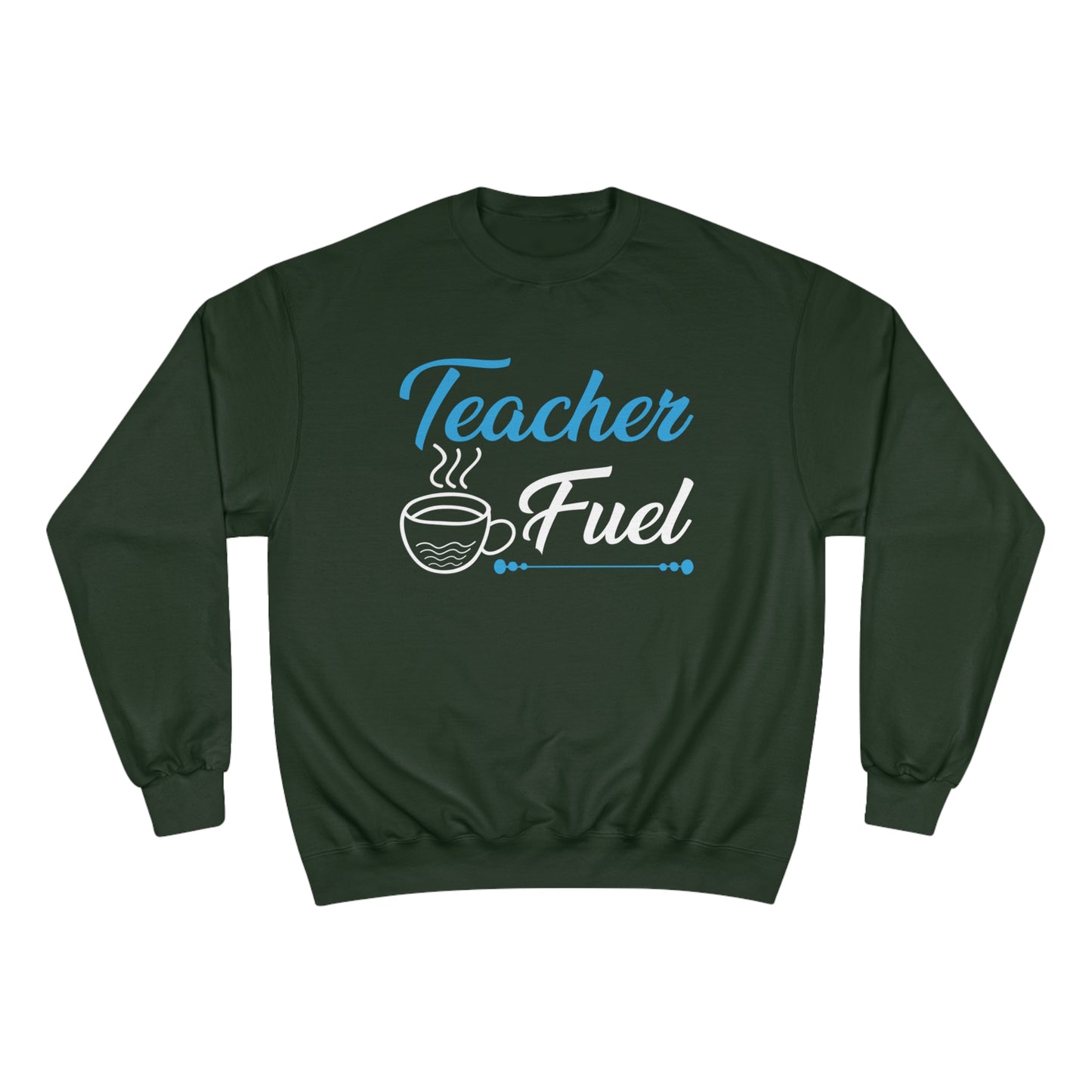 Teacher fuel / Champion Sweatshirt