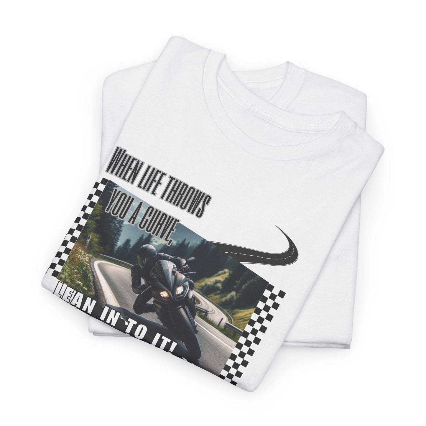 When Life Throws You A Curve, Lean In To It Unisex Heavy Cotton Tee