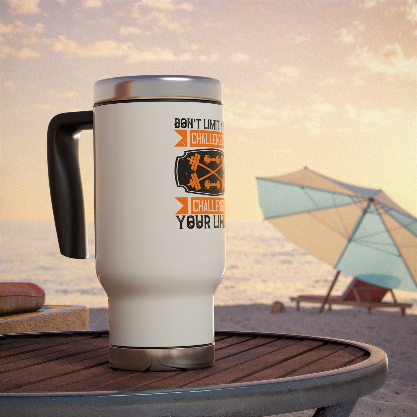 Don't limit your Challenges / Stainless Steel Travel Mug with Handle, 14oz