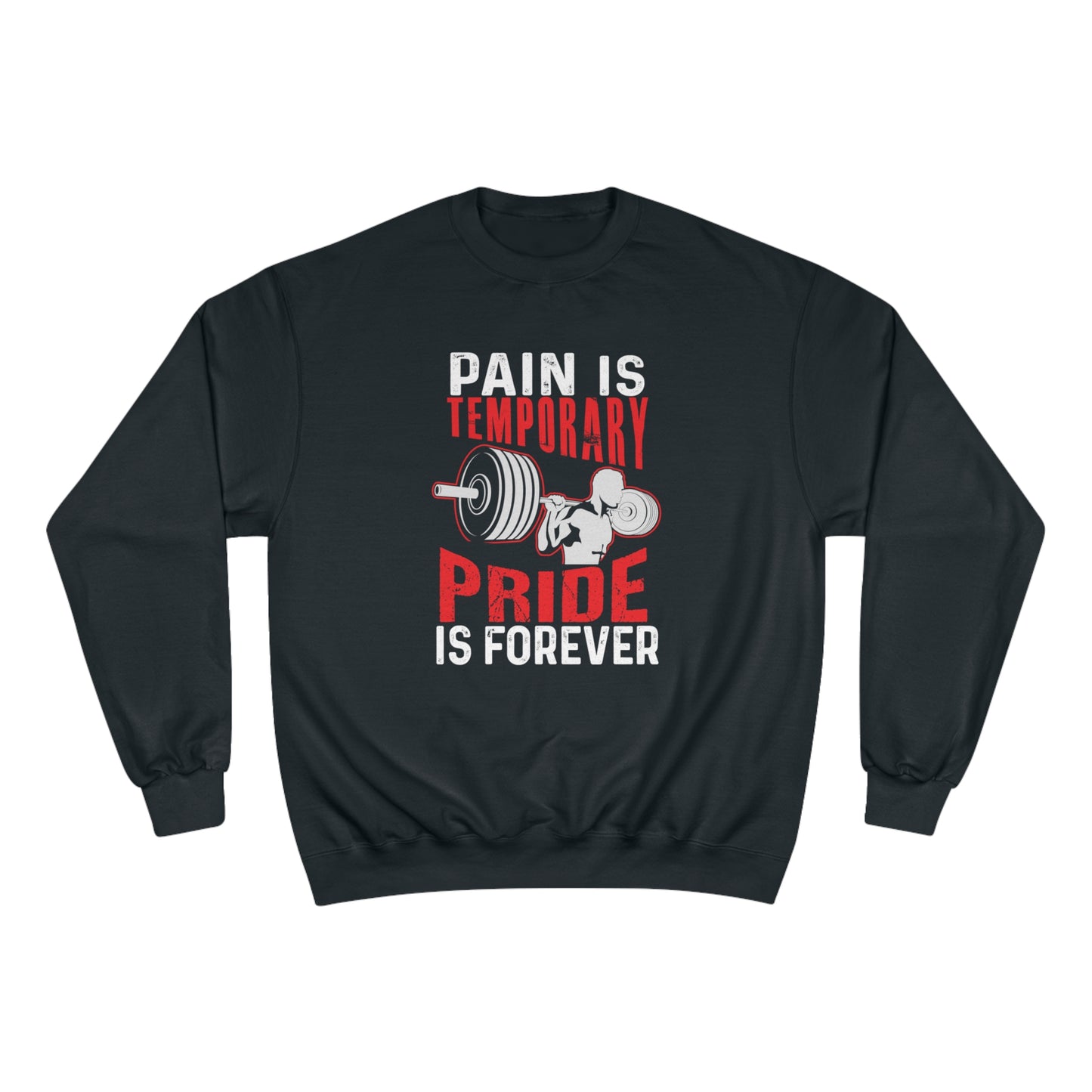 Pain is temporay / pride is forever / Champion Sweatshirt