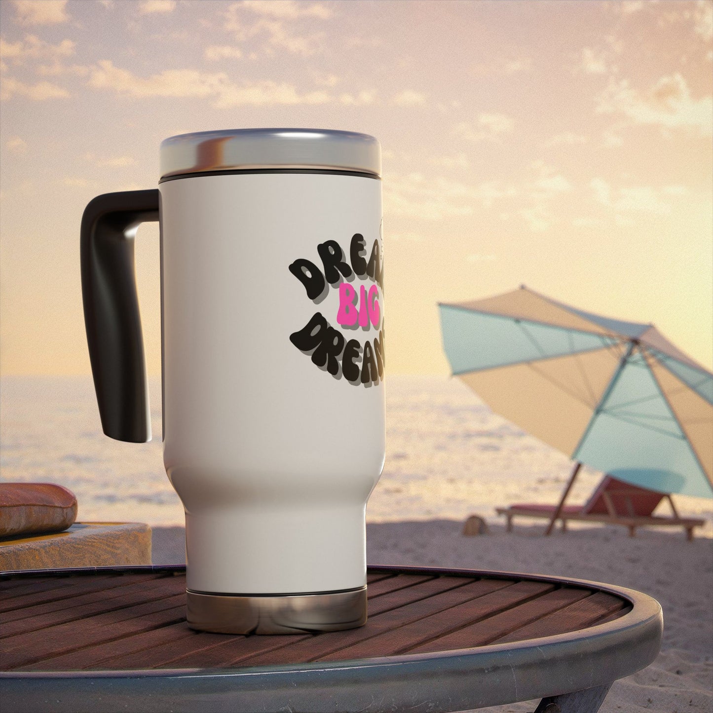 Dream big Dreams / Stainless Steel Travel Mug with Handle, 14oz