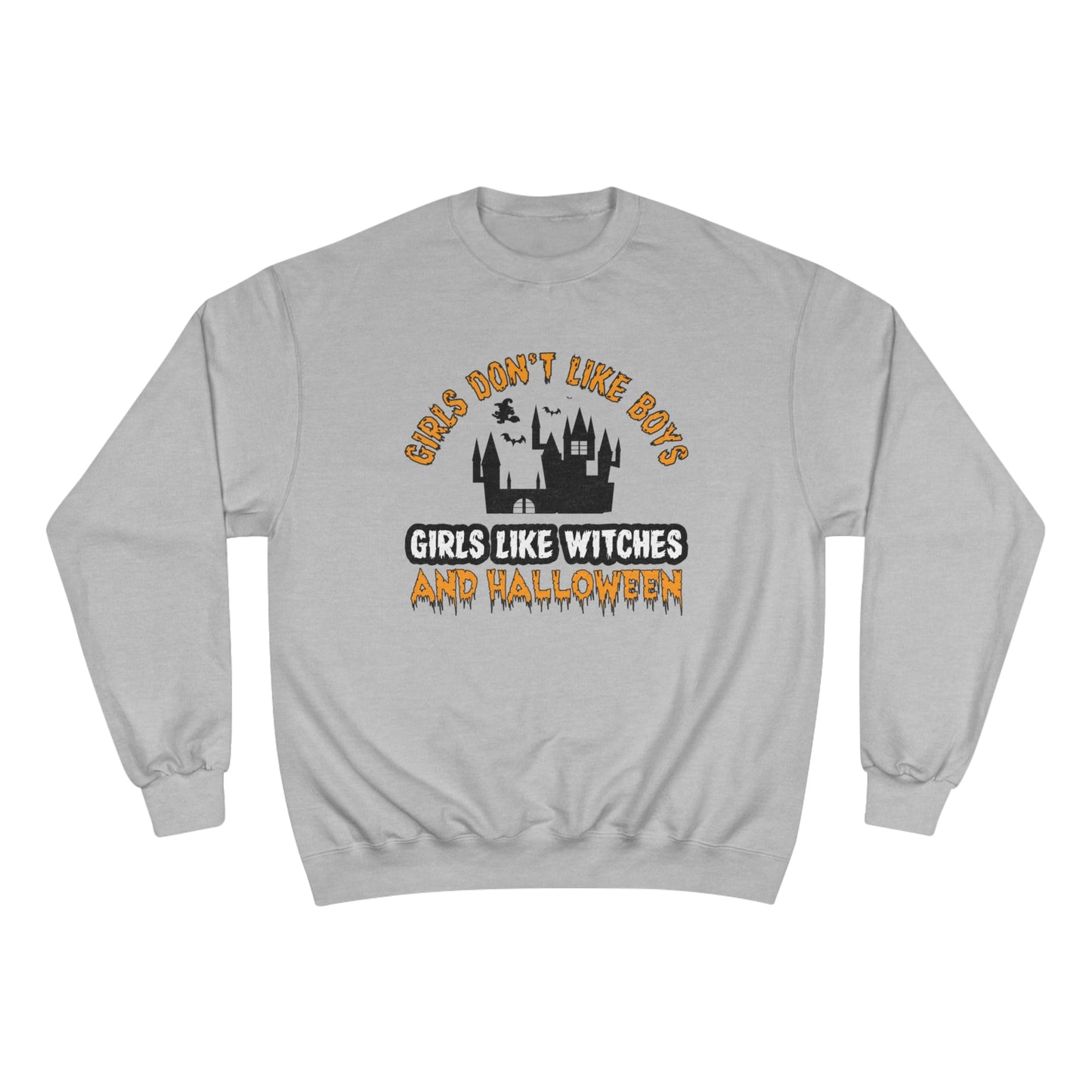 Girls don't like boys / girls like witches and halloween / Champion Sweatshirt