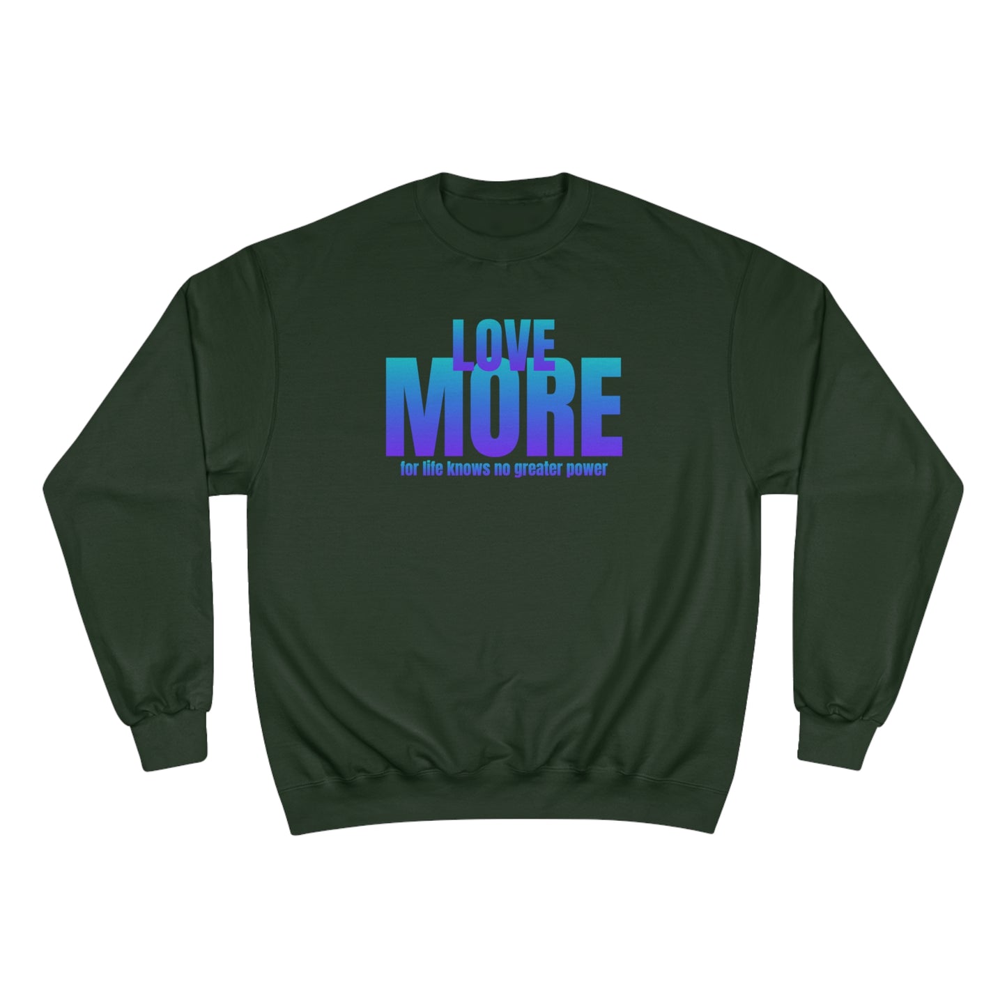 Love More / Champion Sweatshirt