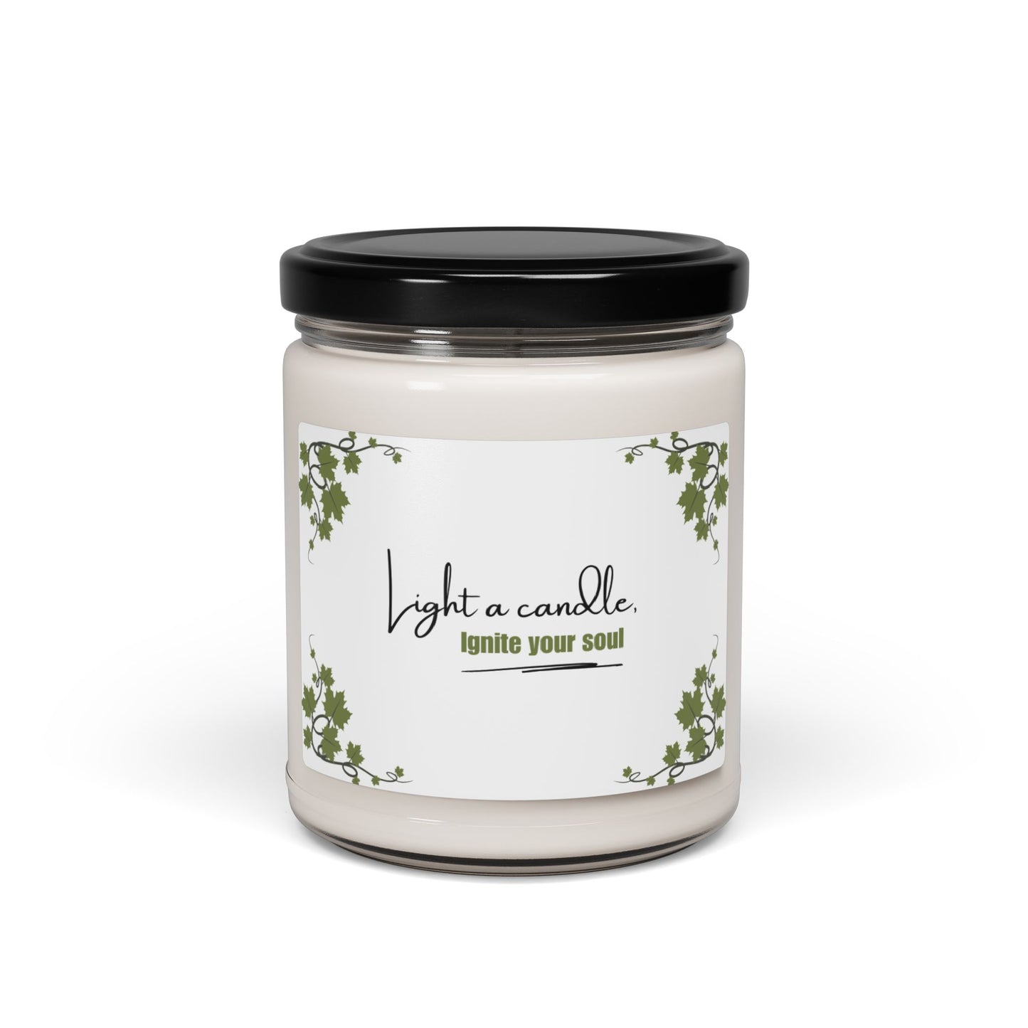 Light a Candle, Ignite your Soul / Scented Soy Candle, 9oz