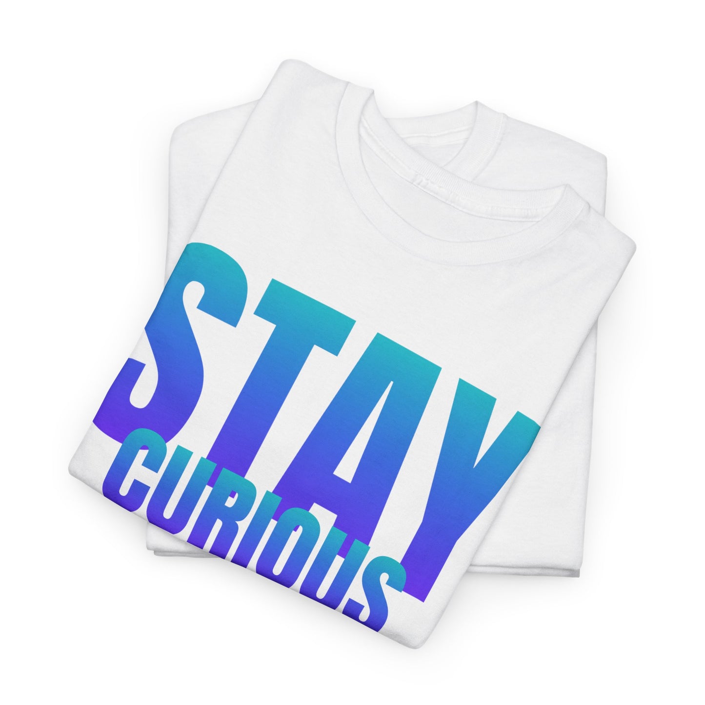 Stay curious quote Unisex Heavy Cotton Tee