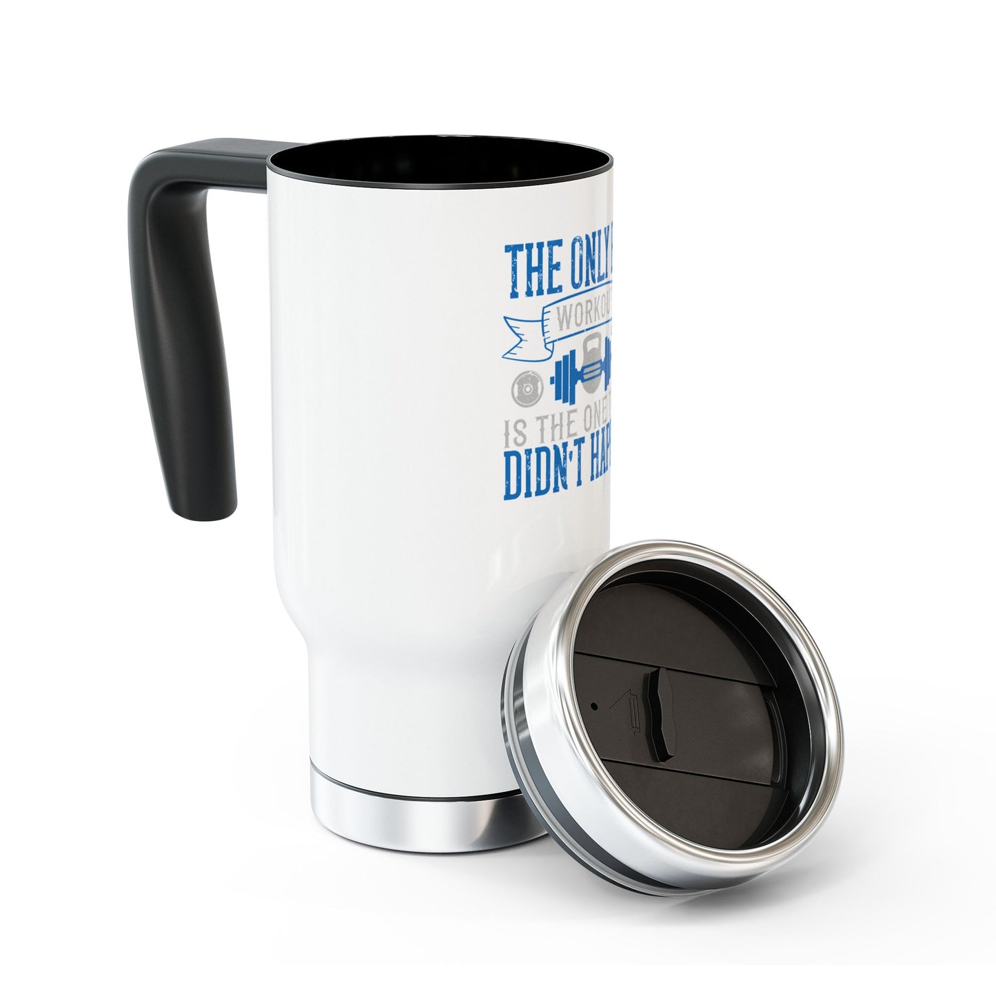 The only bad workout is the one that didn't happen / Stainless Steel Travel Mug with Handle, 14oz